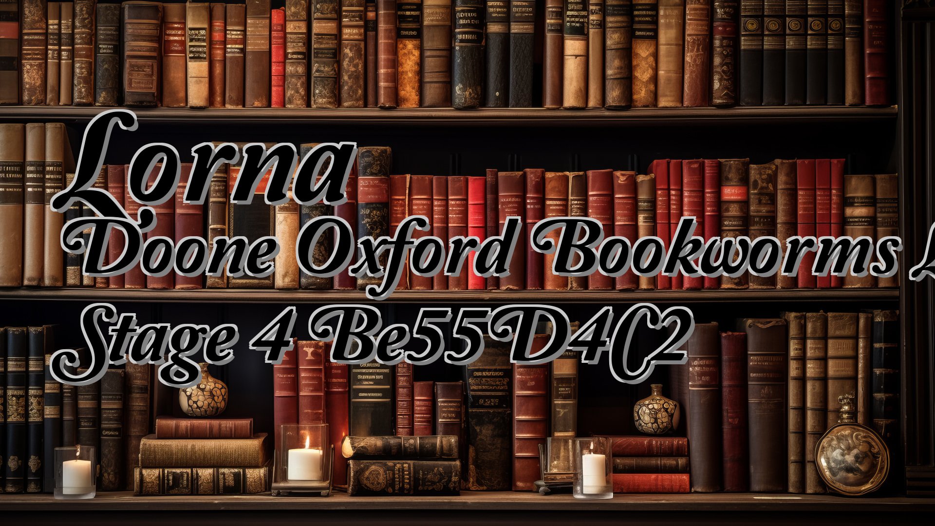 cover-Lorna Doone Oxford Bookworms Library Stage 4 Be55D4C2