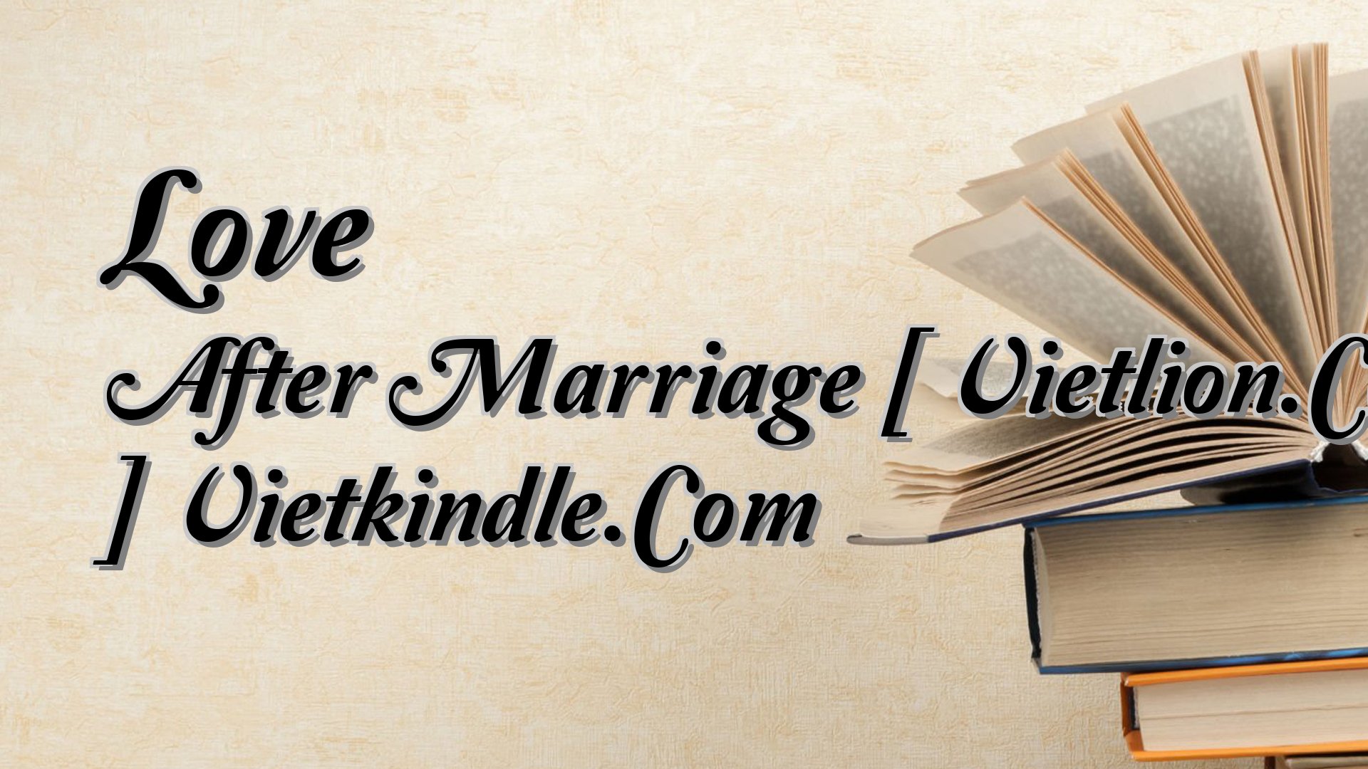 Cover image for Love After Marriage [ Vietlion.Com ] Vietkindle.Com