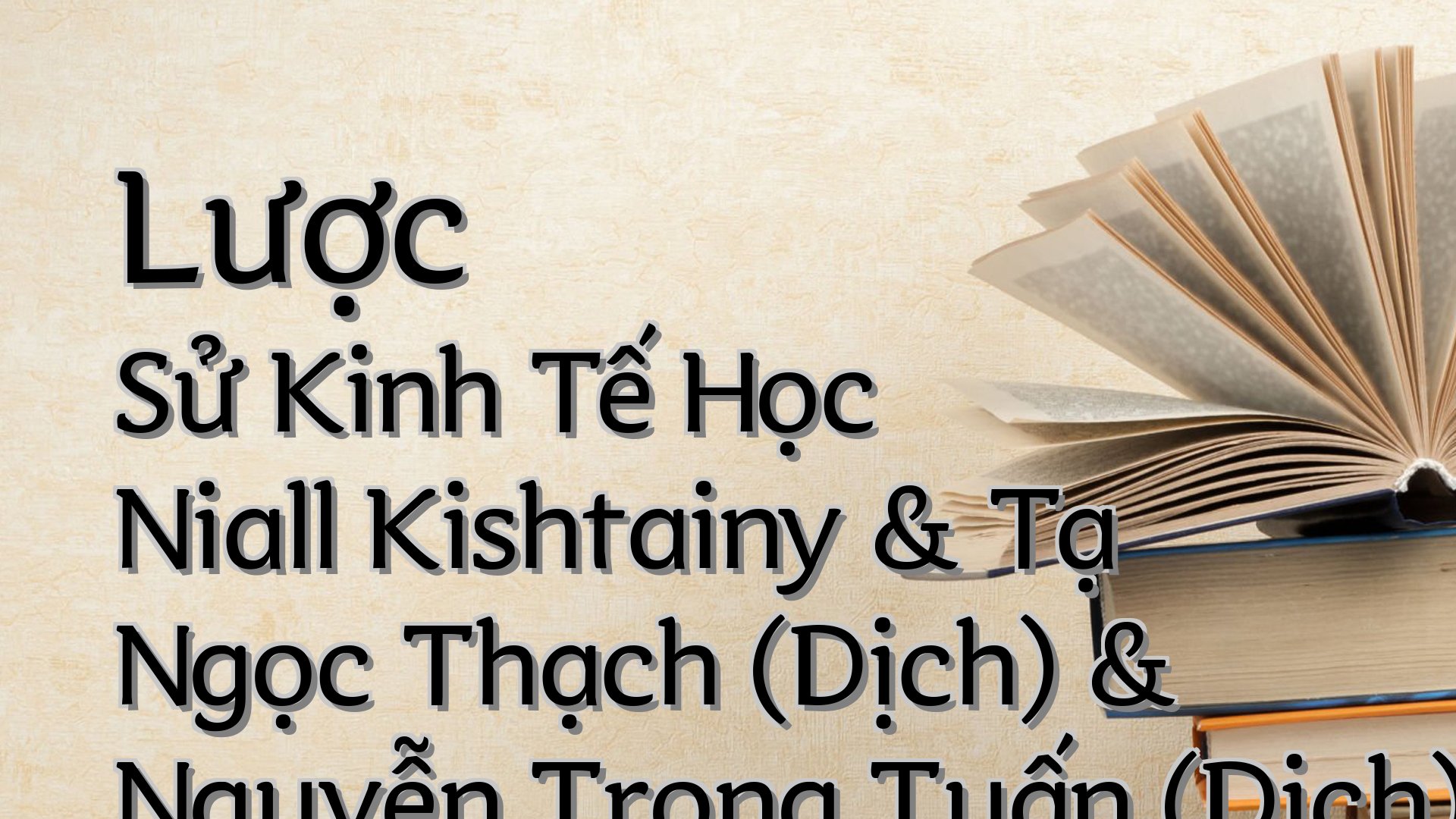Cover image for Lược Sử Kinh Tế Học Niall Kishtainy & Tạ Ngọc Thạch (Dịch) & Nguyễn Trọng Tuấn (Dịch)