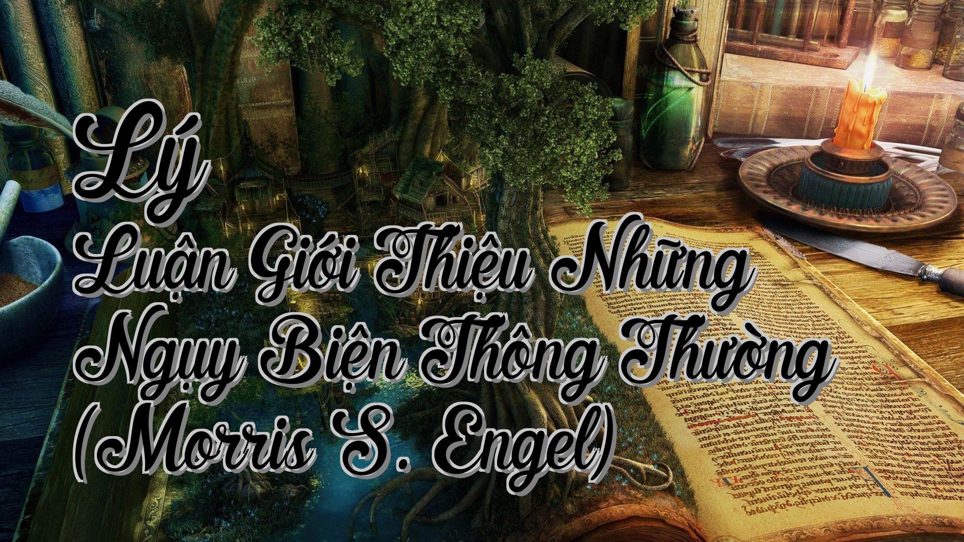 cover-Lý Luận Giới Thiệu Những Ngụy Biện Thông Thường (Morris S. Engel)