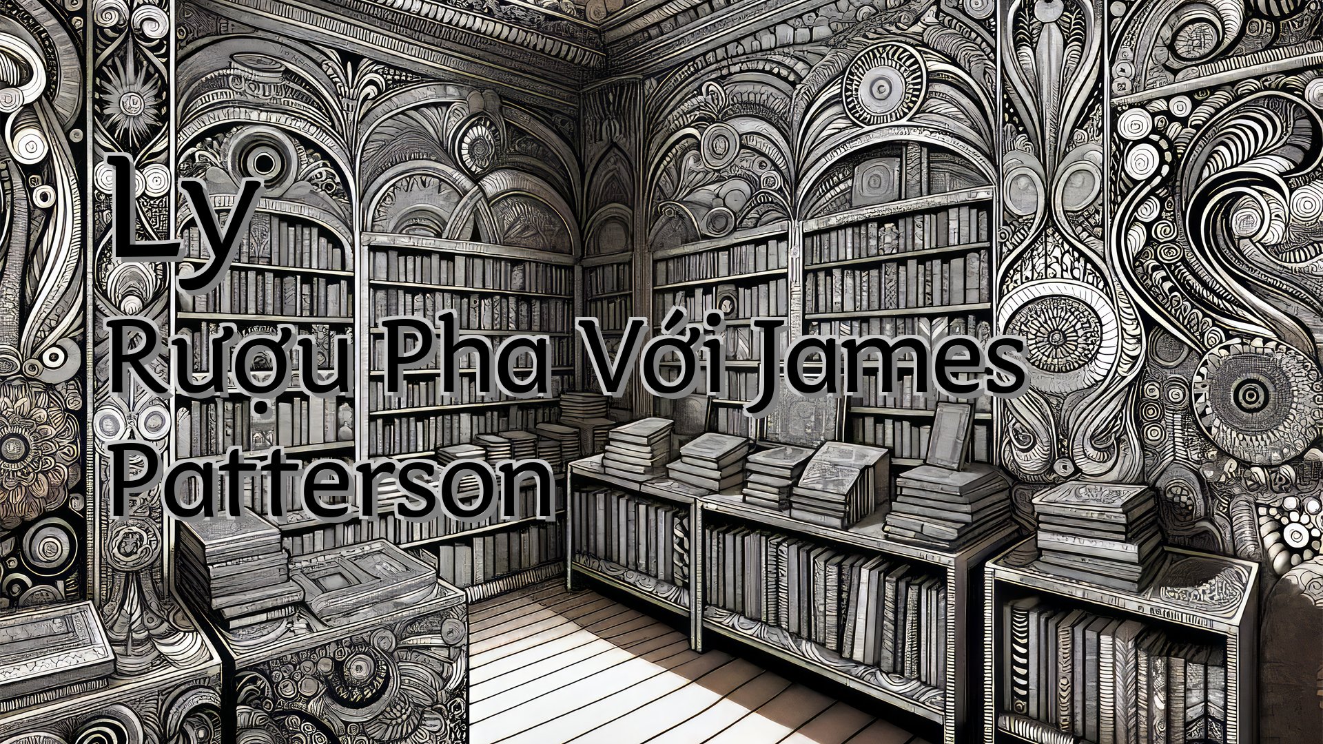 cover-Ly Rượu Pha Với James Patterson