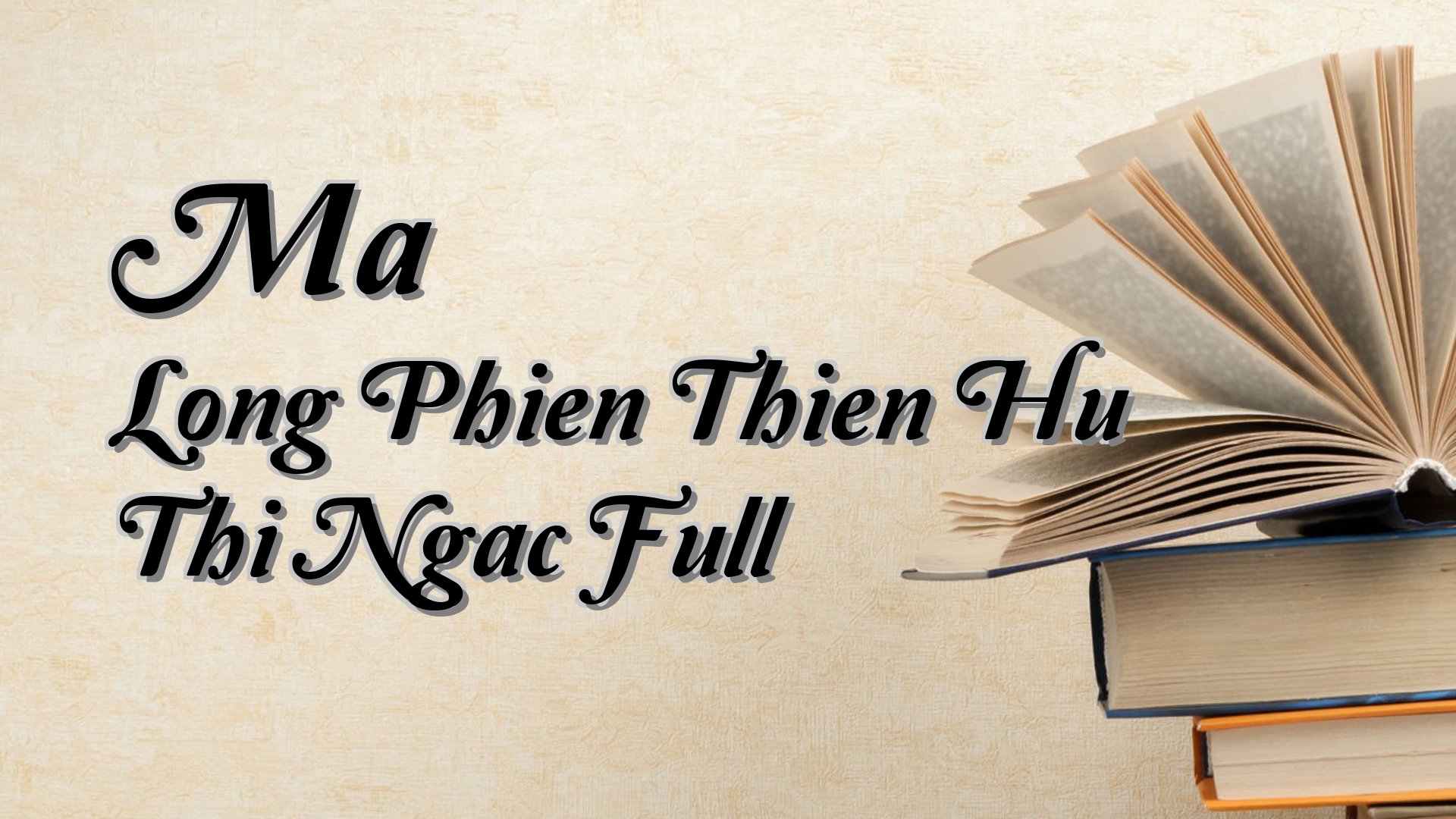 Cover image for Ma Long Phien Thien Hu Thi Ngac Full