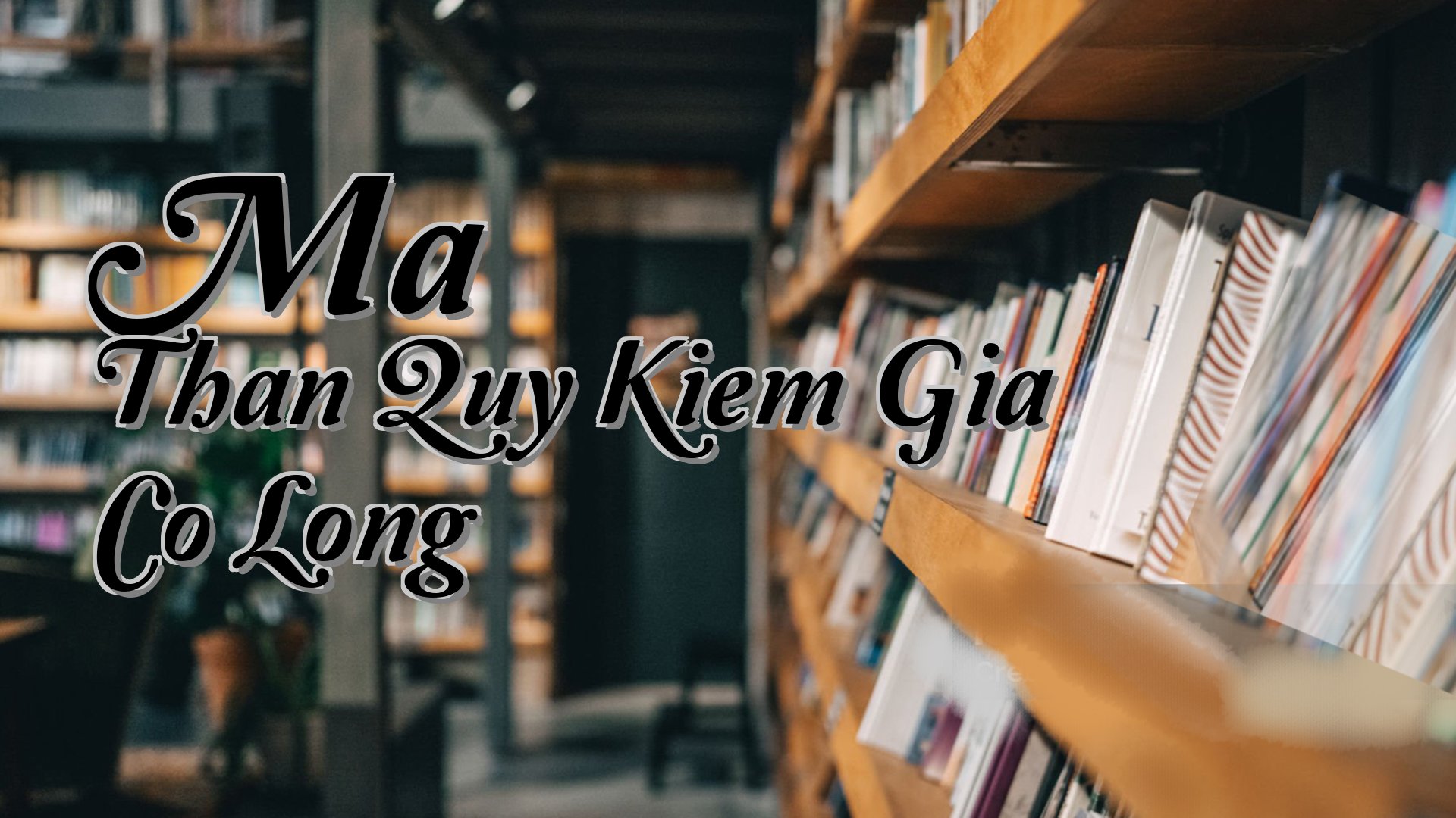 cover-Ma Than Quy Kiem Gia Co Long
