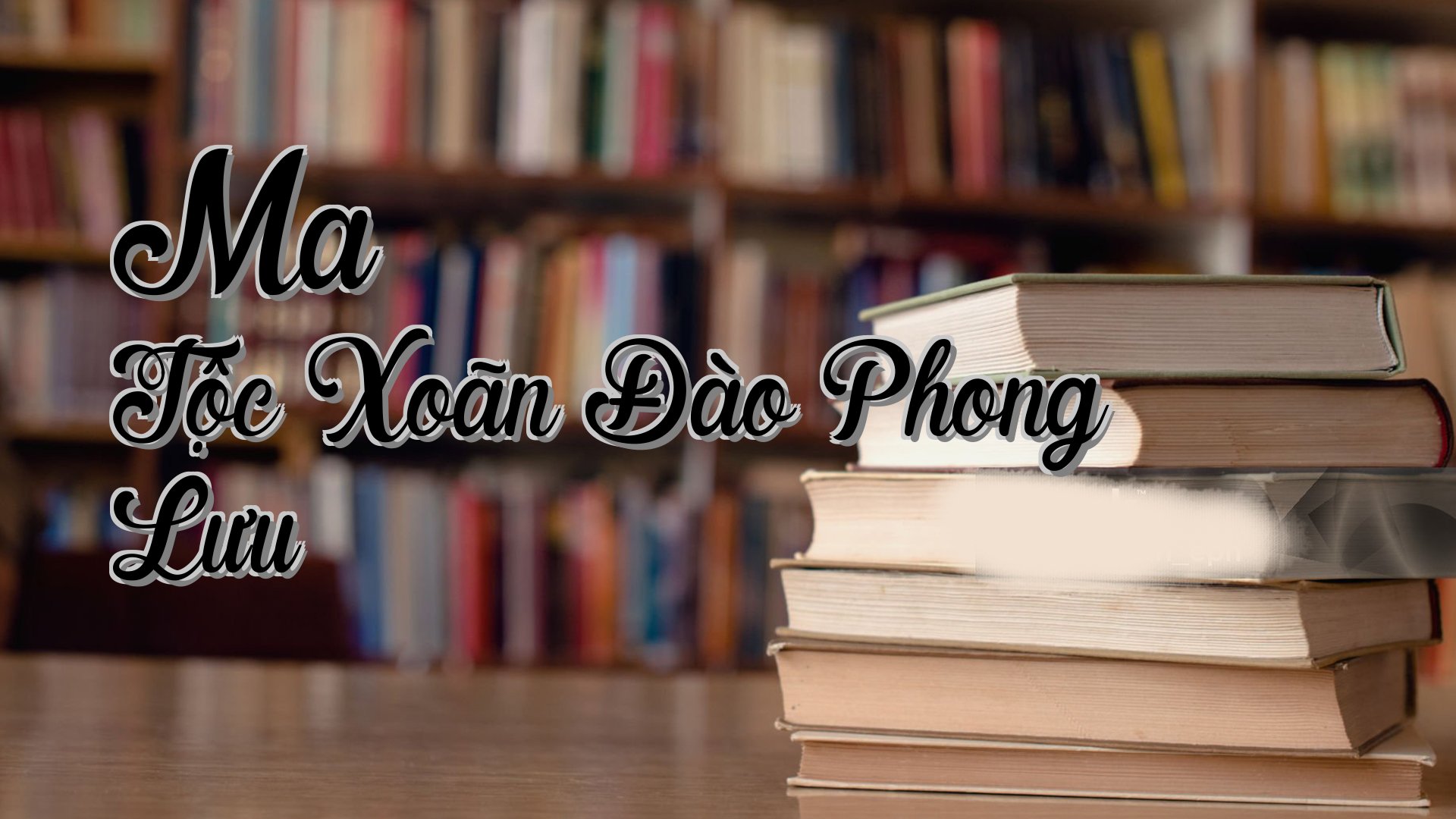 cover-Ma Tộc Xoãn Đào Phong Lưu