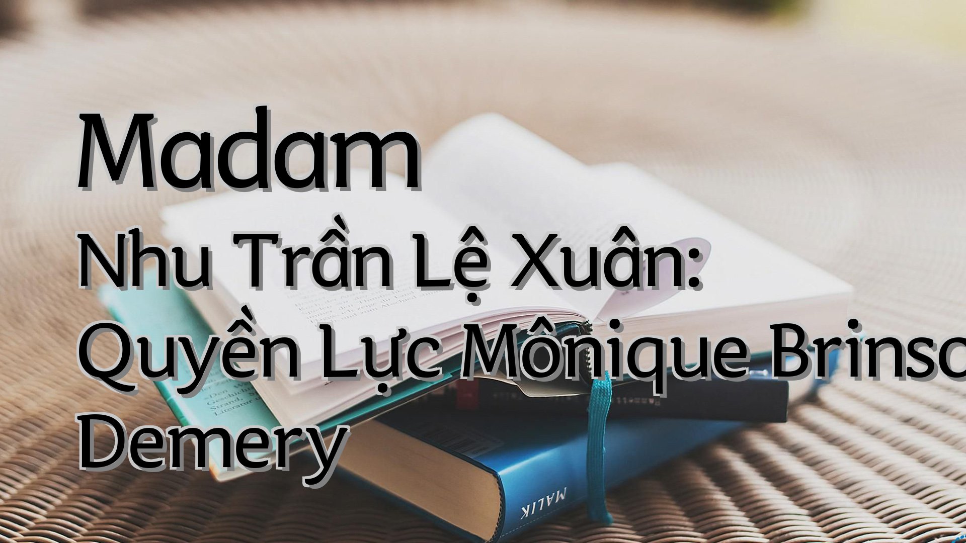 cover-Madam Nhu Trần Lệ Xuân: Quyền Lực Mônique Brinson Demery
