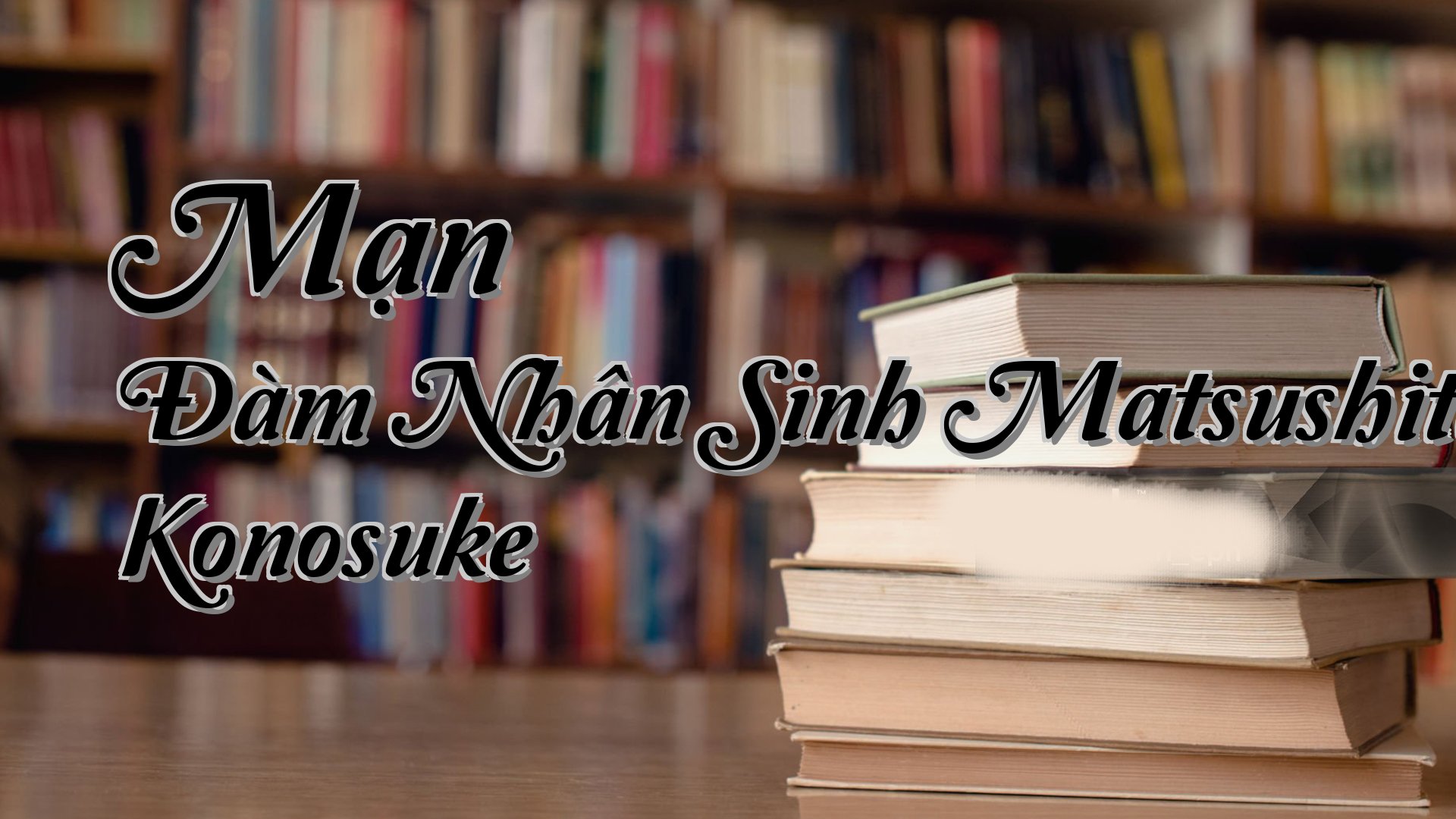 cover-Mạn Đàm Nhân Sinh Matsushita Konosuke