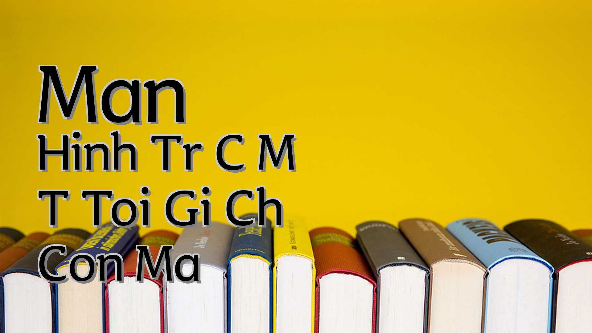 cover-Man Hinh Tr C M T Toi Gi Ch Con Ma