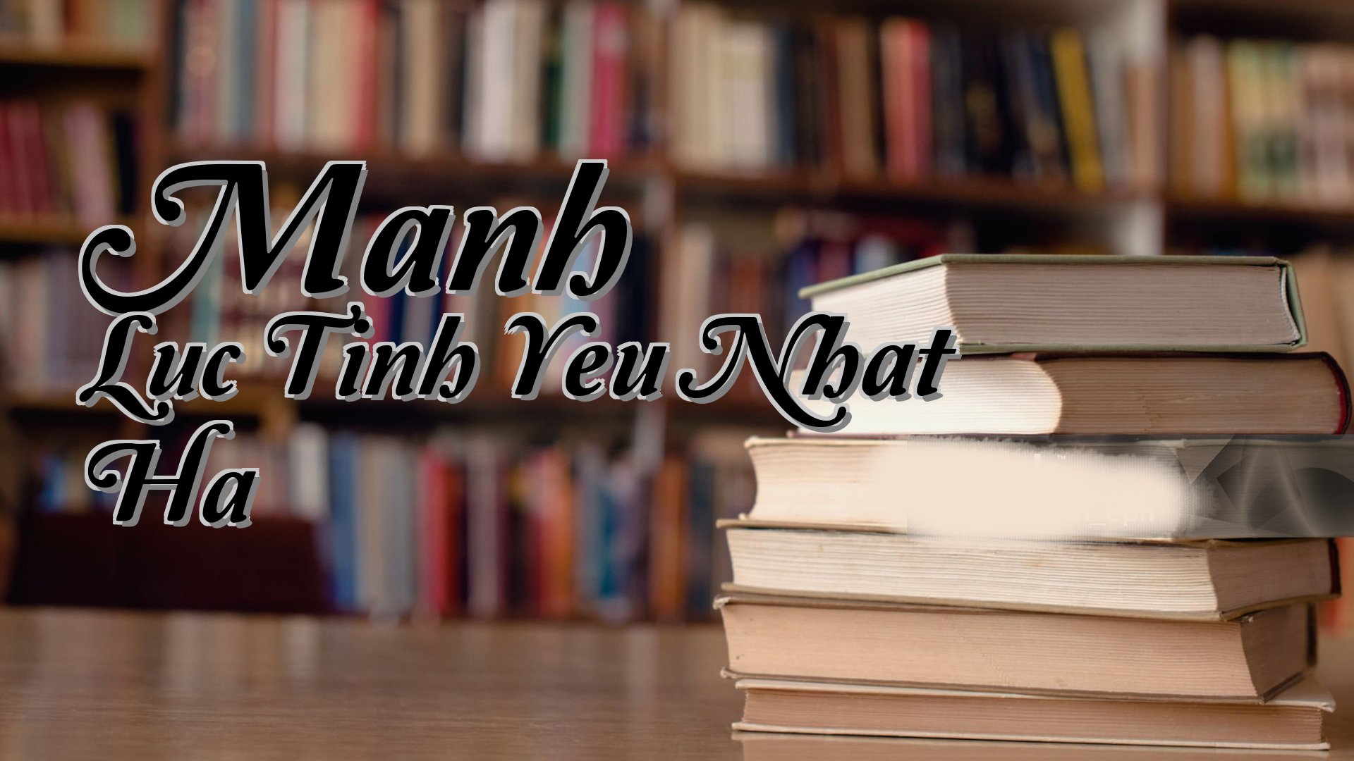 cover-Manh Luc Tinh Yeu Nhat Ha