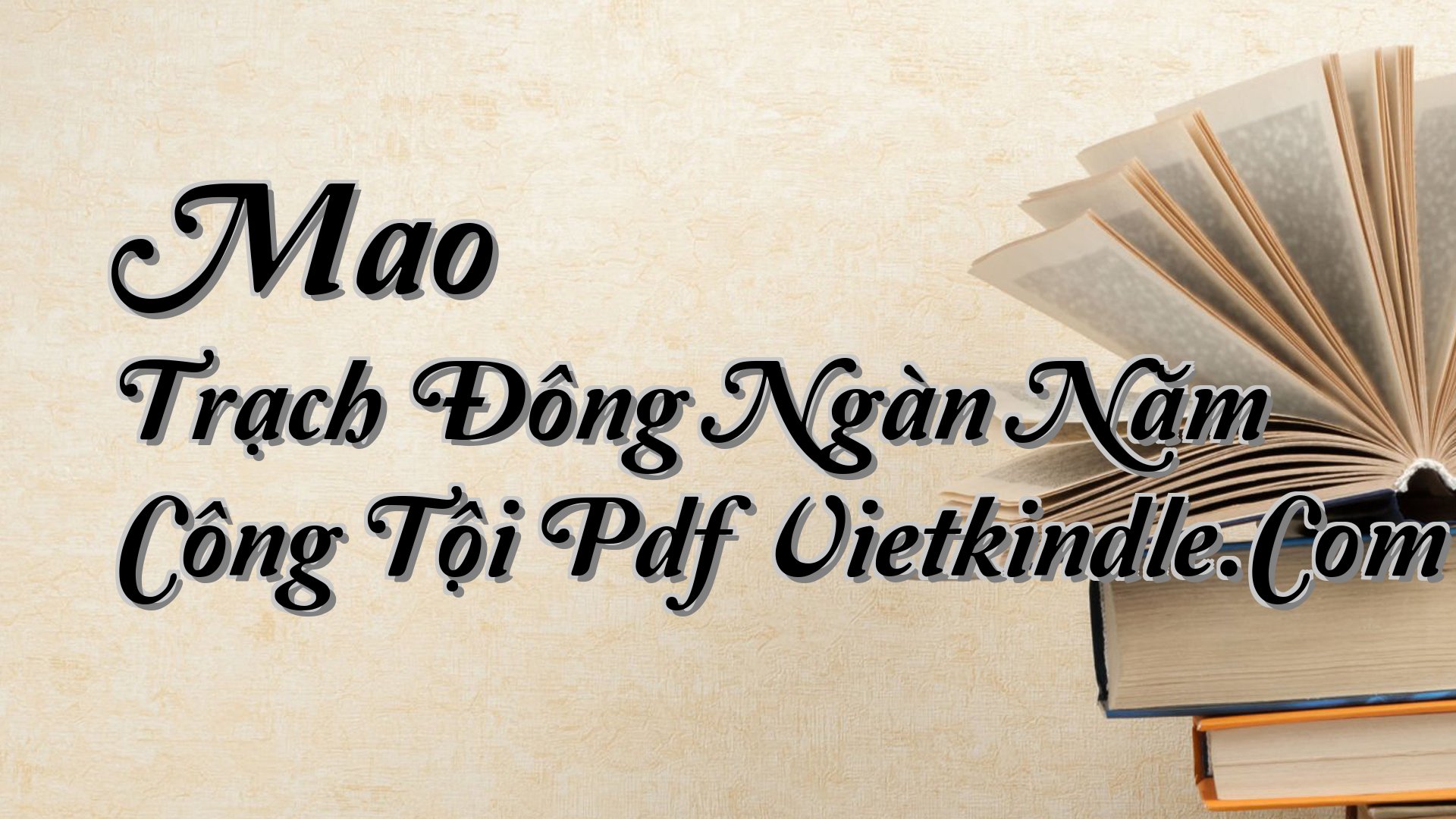 cover-Mao Trạch Đông Ngàn Năm Công Tội Pdf Vietkindle.Com