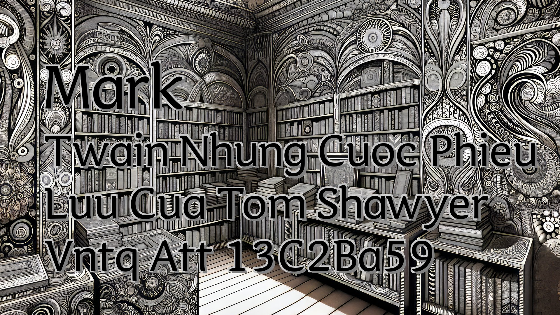 Cover image for Mark Twain Nhung Cuoc Phieu Luu Cua Tom Shawyer Vntq Att 13C2Ba59