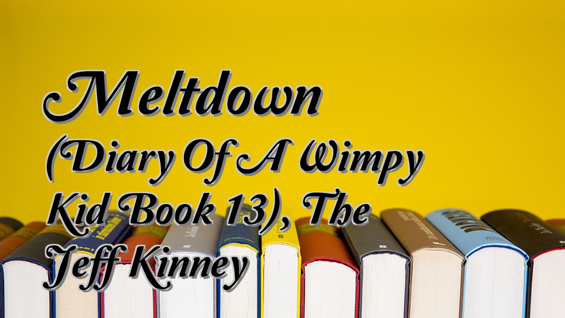 Cover image for Meltdown (Diary Of A Wimpy Kid Book 13), The Jeff Kinney