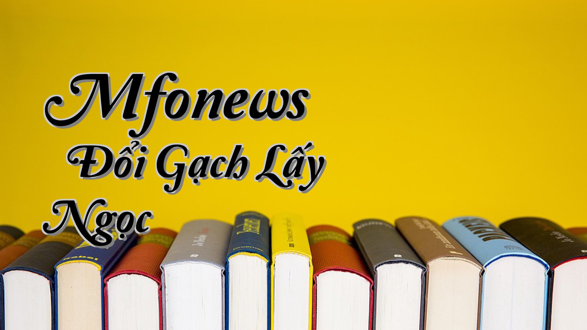 cover-Mfonews » Đổi Gạch Lấy Ngọc
