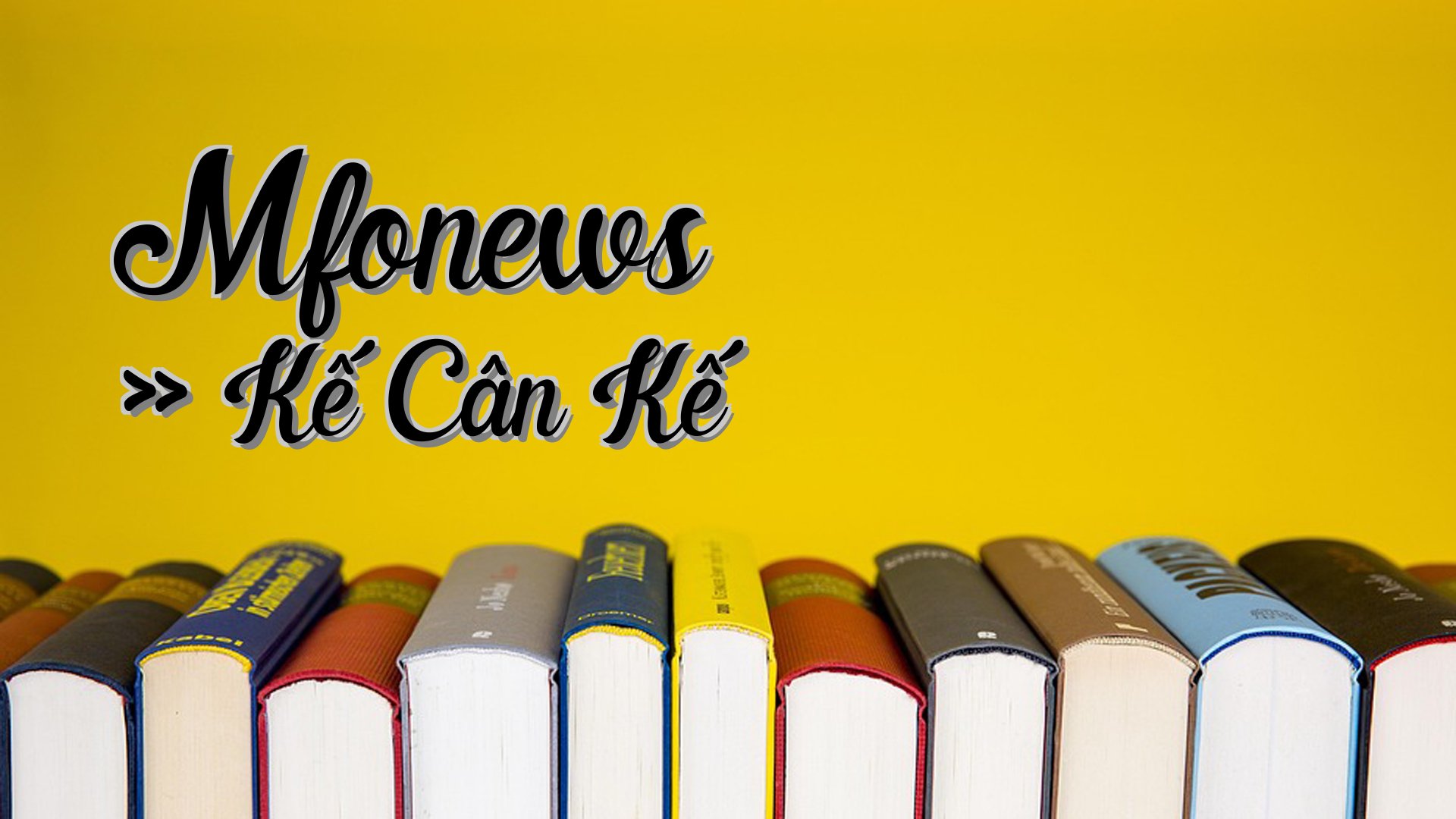 cover-Mfonews » Kế Cân Kế