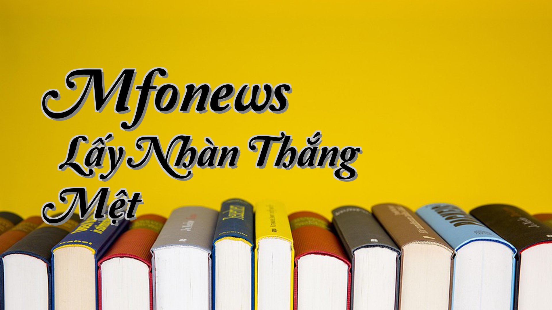 cover-Mfonews » Lấy Nhàn Thắng Mệt