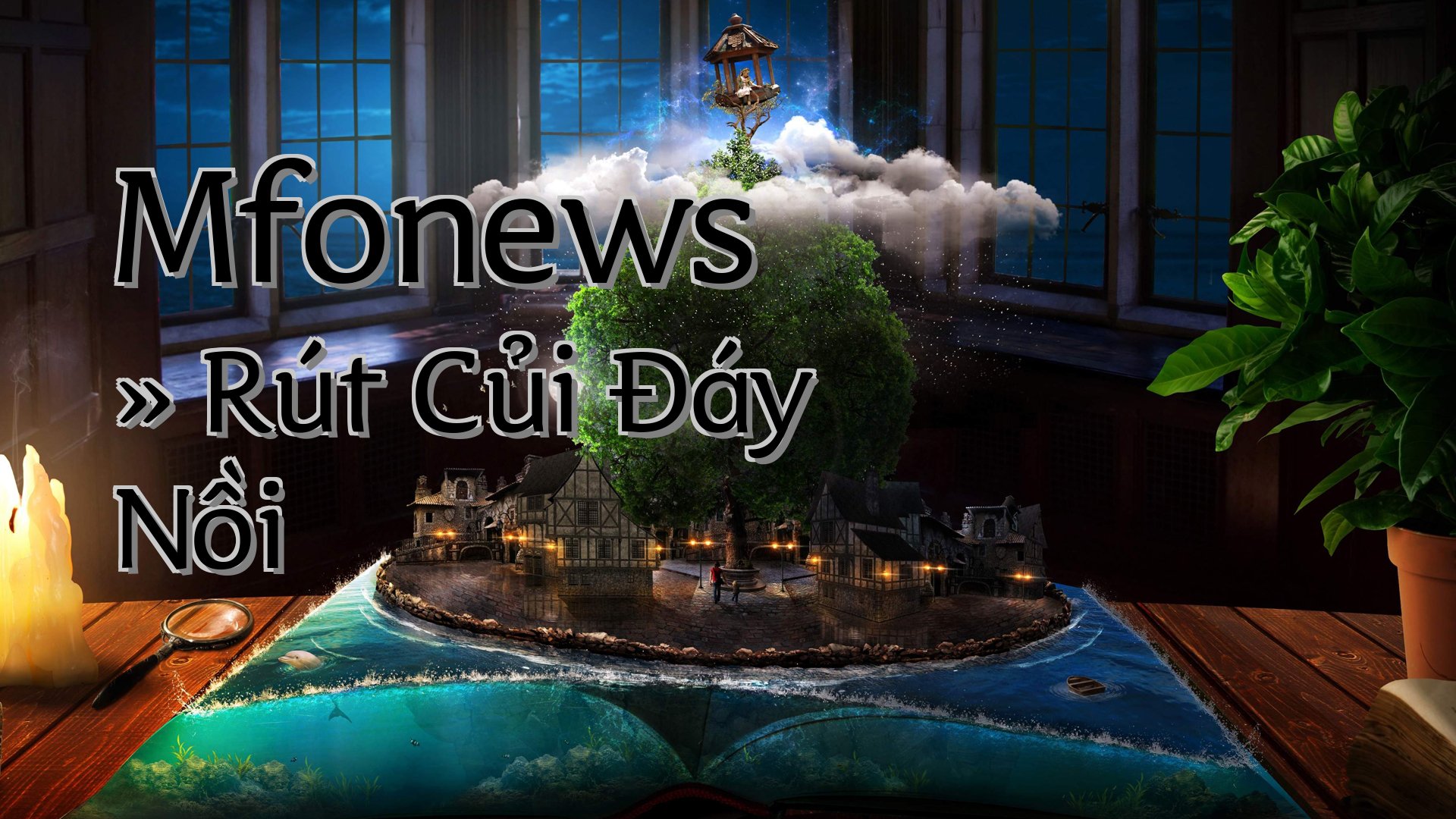 cover-Mfonews » Rút Củi Đáy Nồi