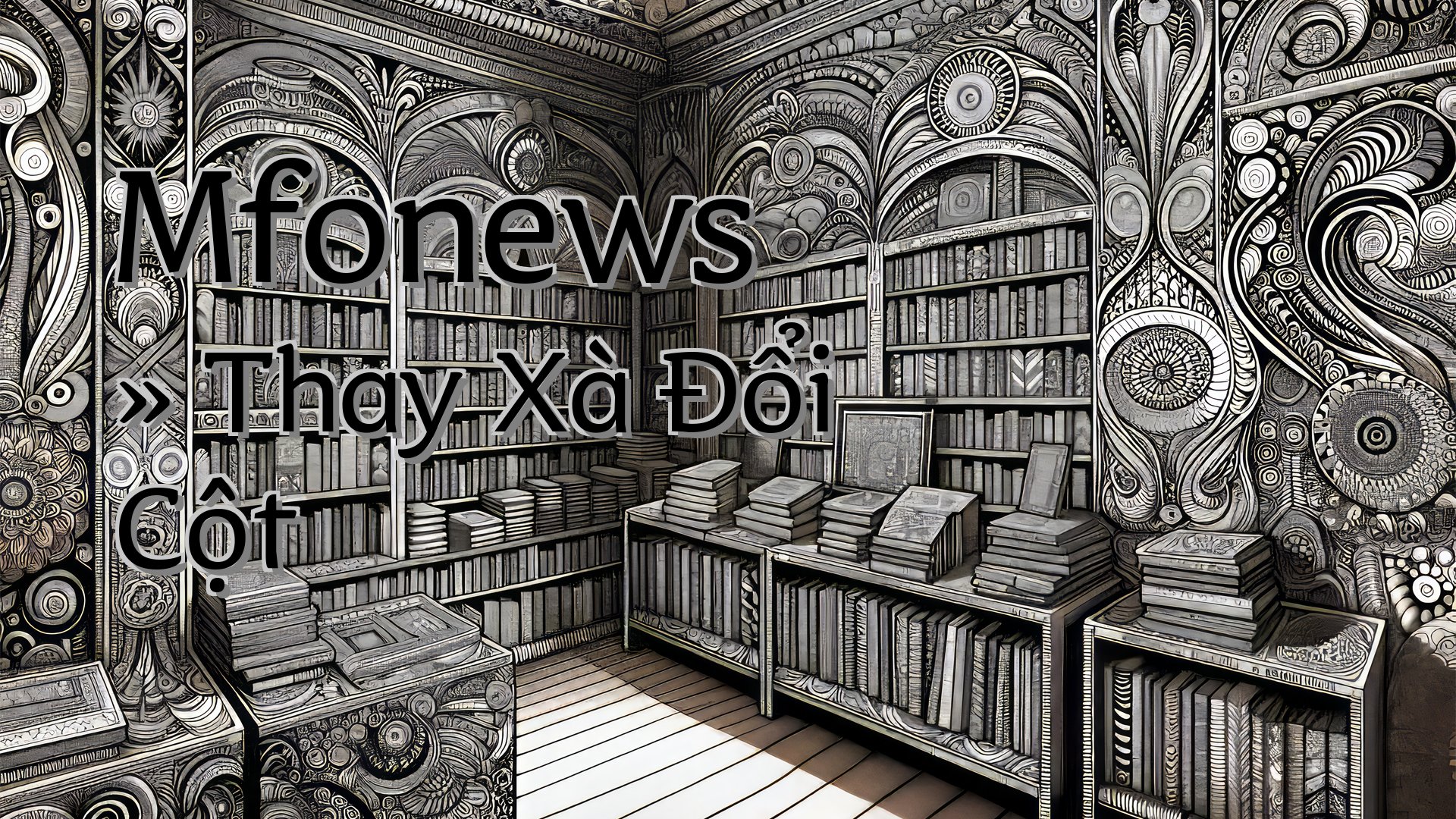 cover-Mfonews » Thay Xà Đổi Cột