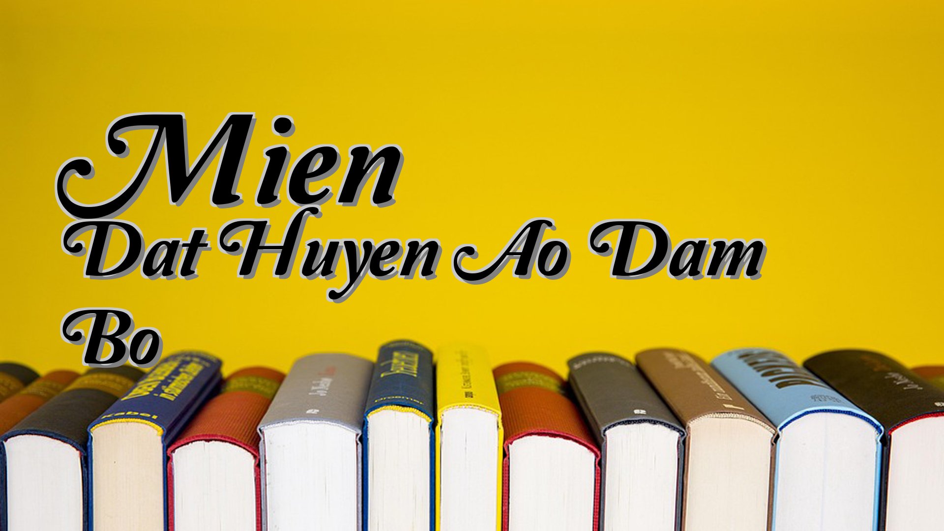 cover-Mien Dat Huyen Ao Dam Bo