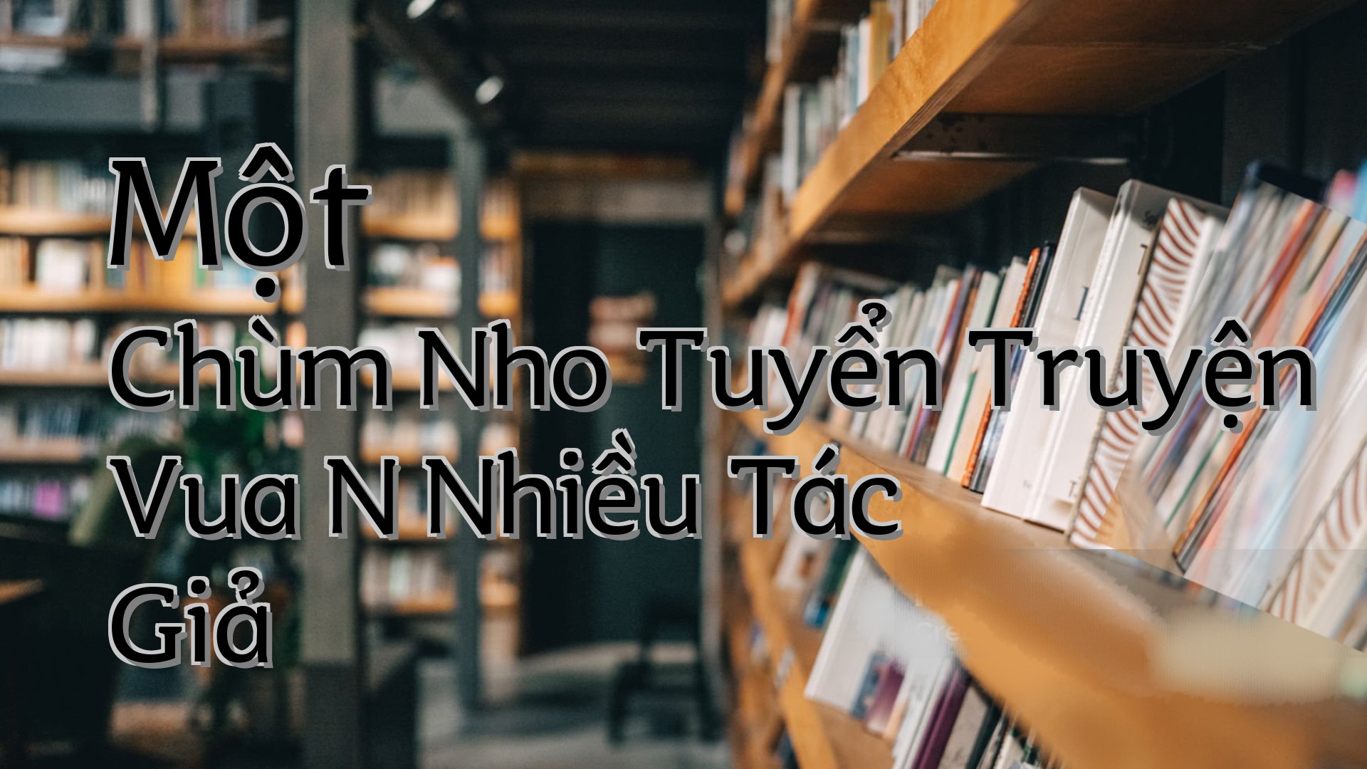 cover-Một Chùm Nho Tuyển Truyện Vua N Nhiều Tác Giả