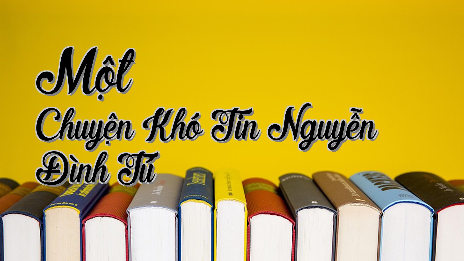 cover-Một Chuyện Khó Tin Nguyễn Đình Tú