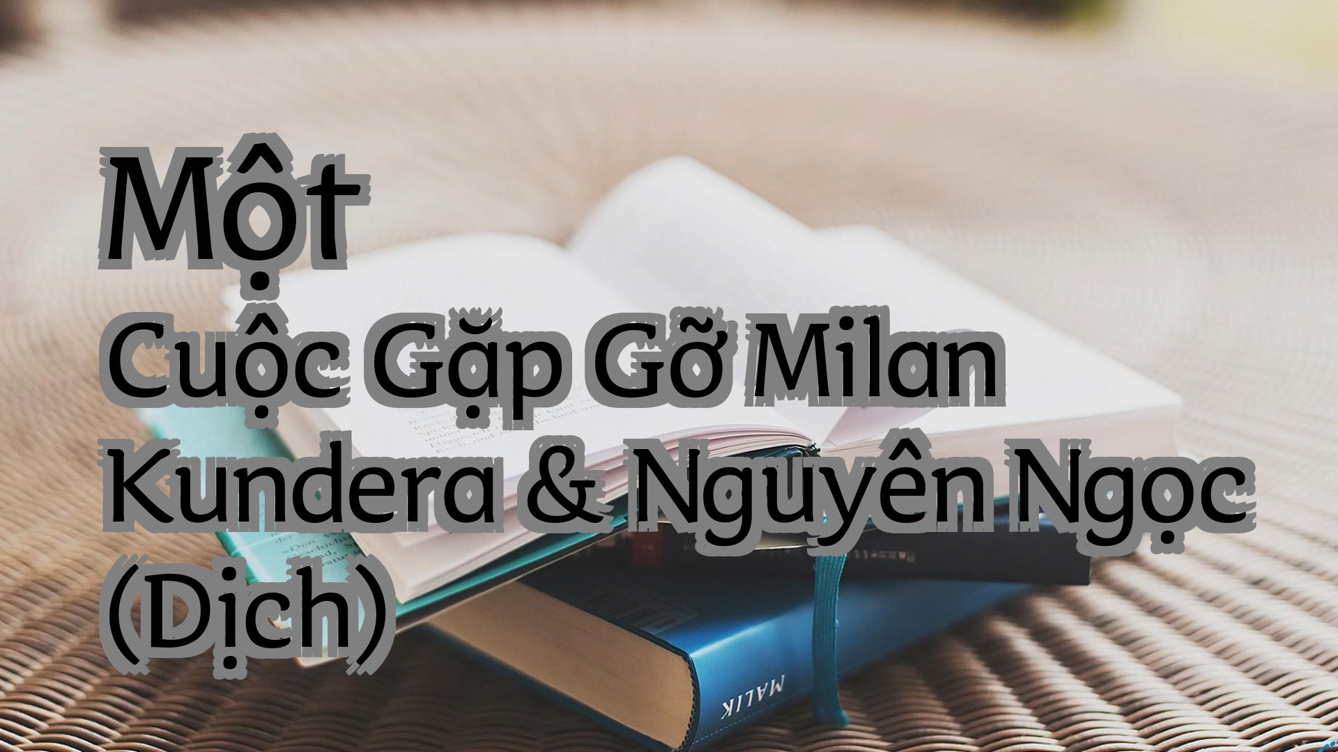 Cover image for Một Cuộc Gặp Gỡ Milan Kundera & Nguyên Ngọc (Dịch)