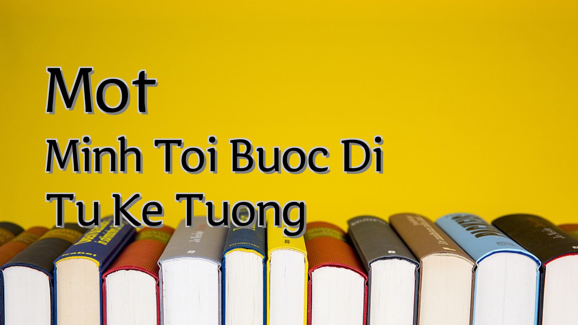Cover image for Mot Minh Toi Buoc Di Tu Ke Tuong