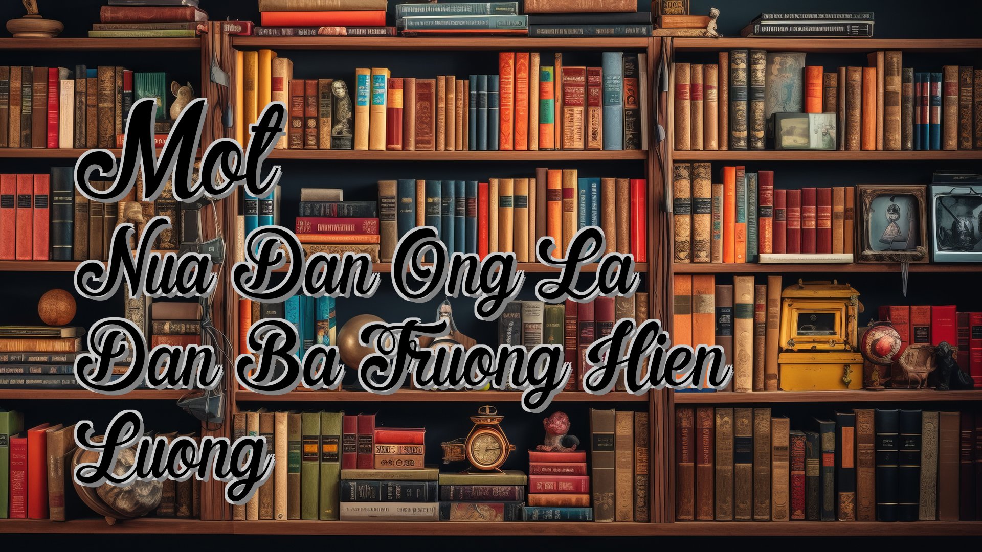 cover-Mot Nua Dan Ong La Dan Ba Truong Hien Luong
