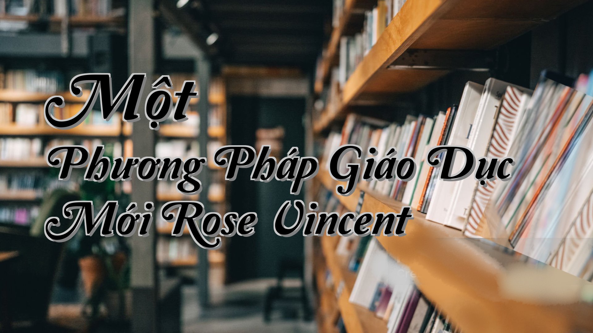 cover-Một Phương Pháp Giáo Dục Mới Rose Vincent