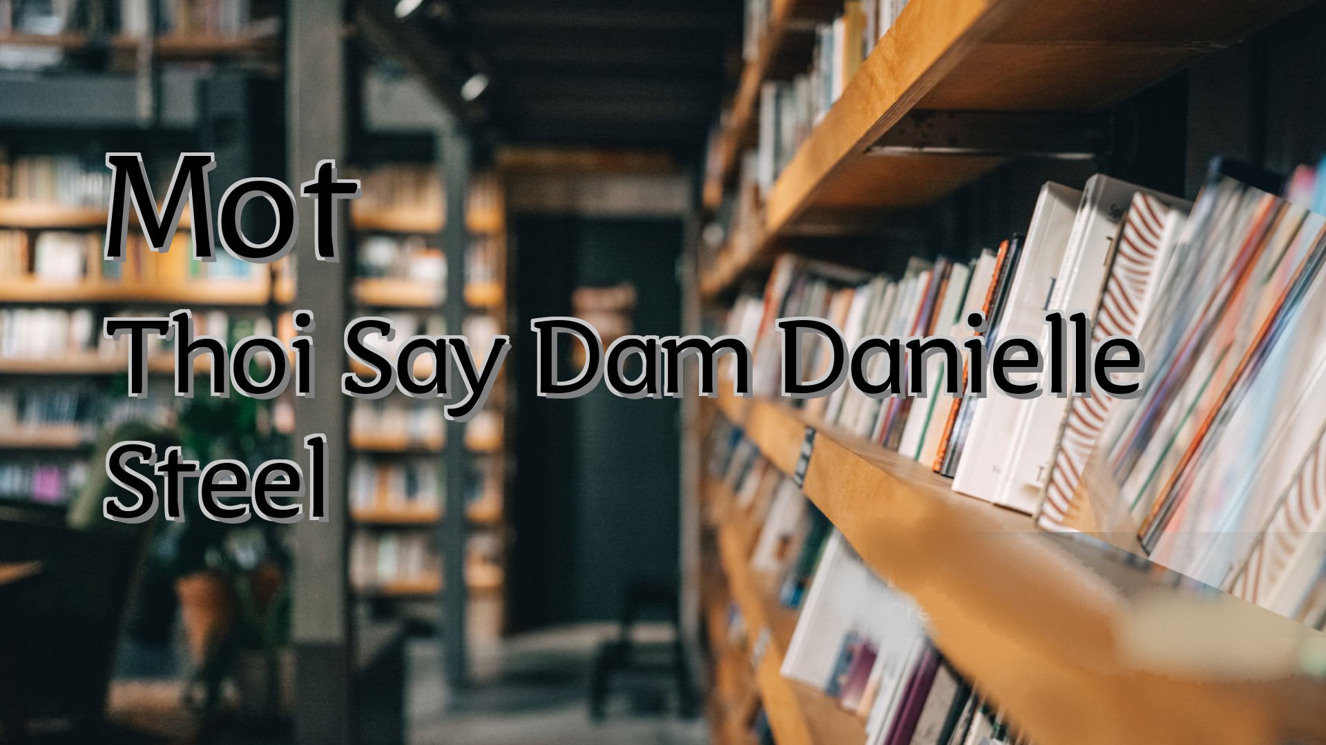 Cover image for Mot Thoi Say Dam Danielle Steel