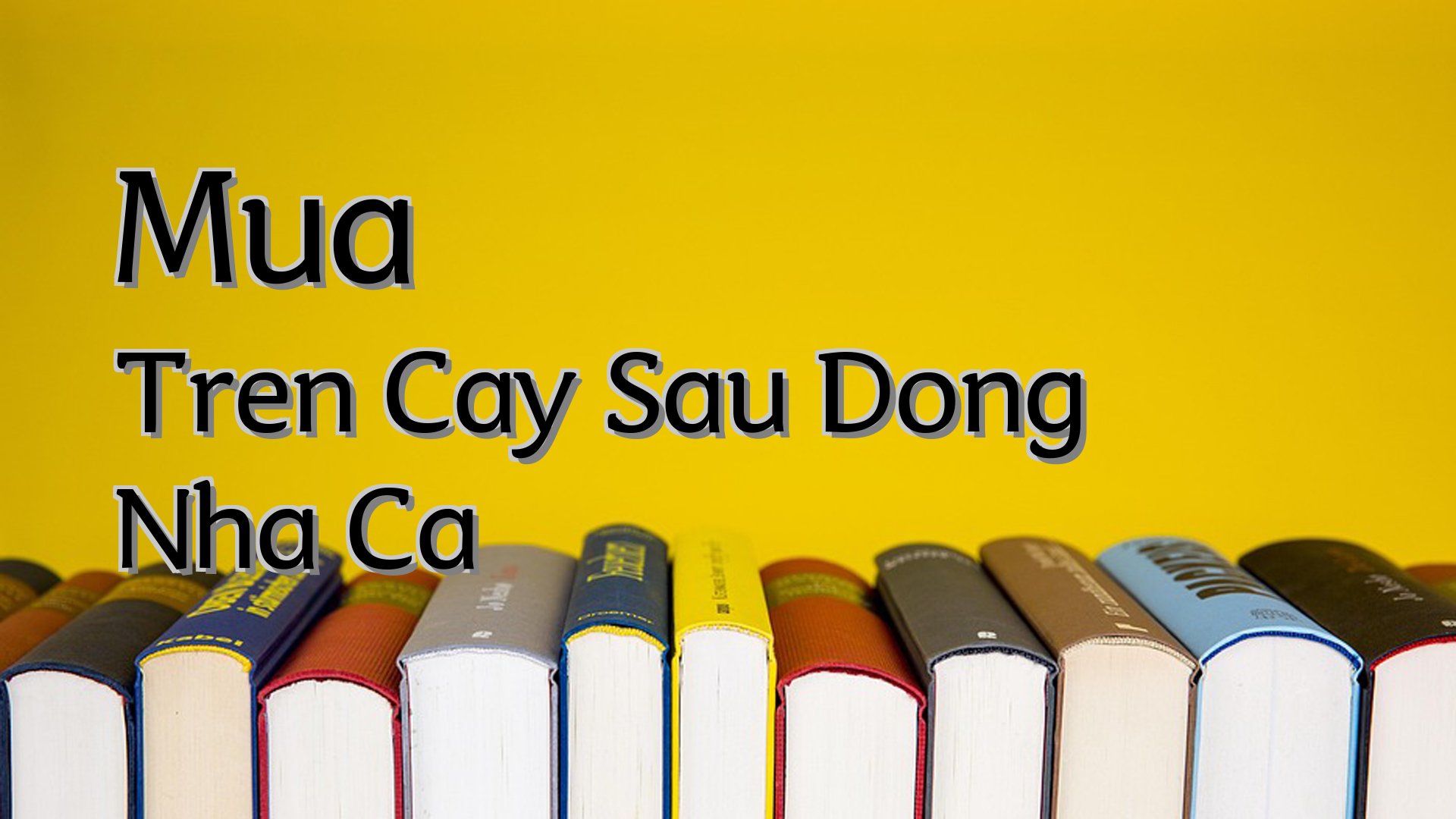 Cover image for Mua Tren Cay Sau Dong Nha Ca