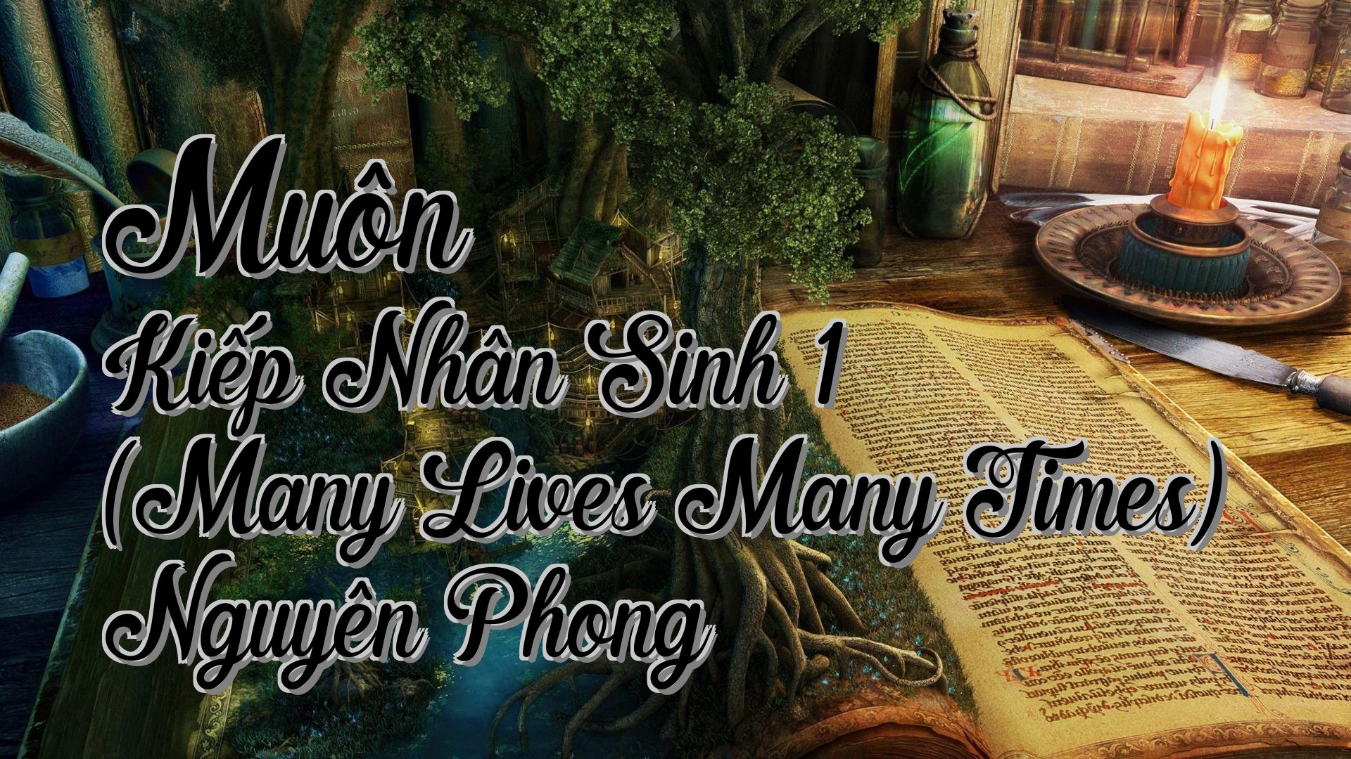 cover-Muôn Kiếp Nhân Sinh 1 (Many Lives Many Times) Nguyên Phong