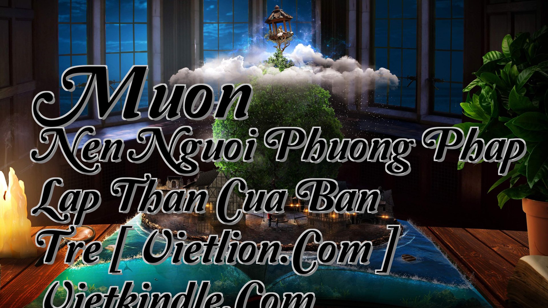 cover-Muon Nen Nguoi Phuong Phap Lap Than Cua Ban Tre [ Vietlion.Com ] Vietkindle.Com