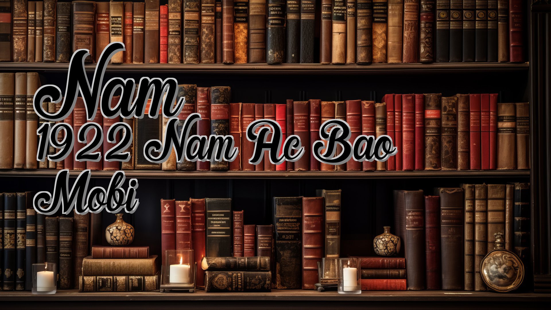 cover-Nam 1922 Nam Ac Bao Mobi