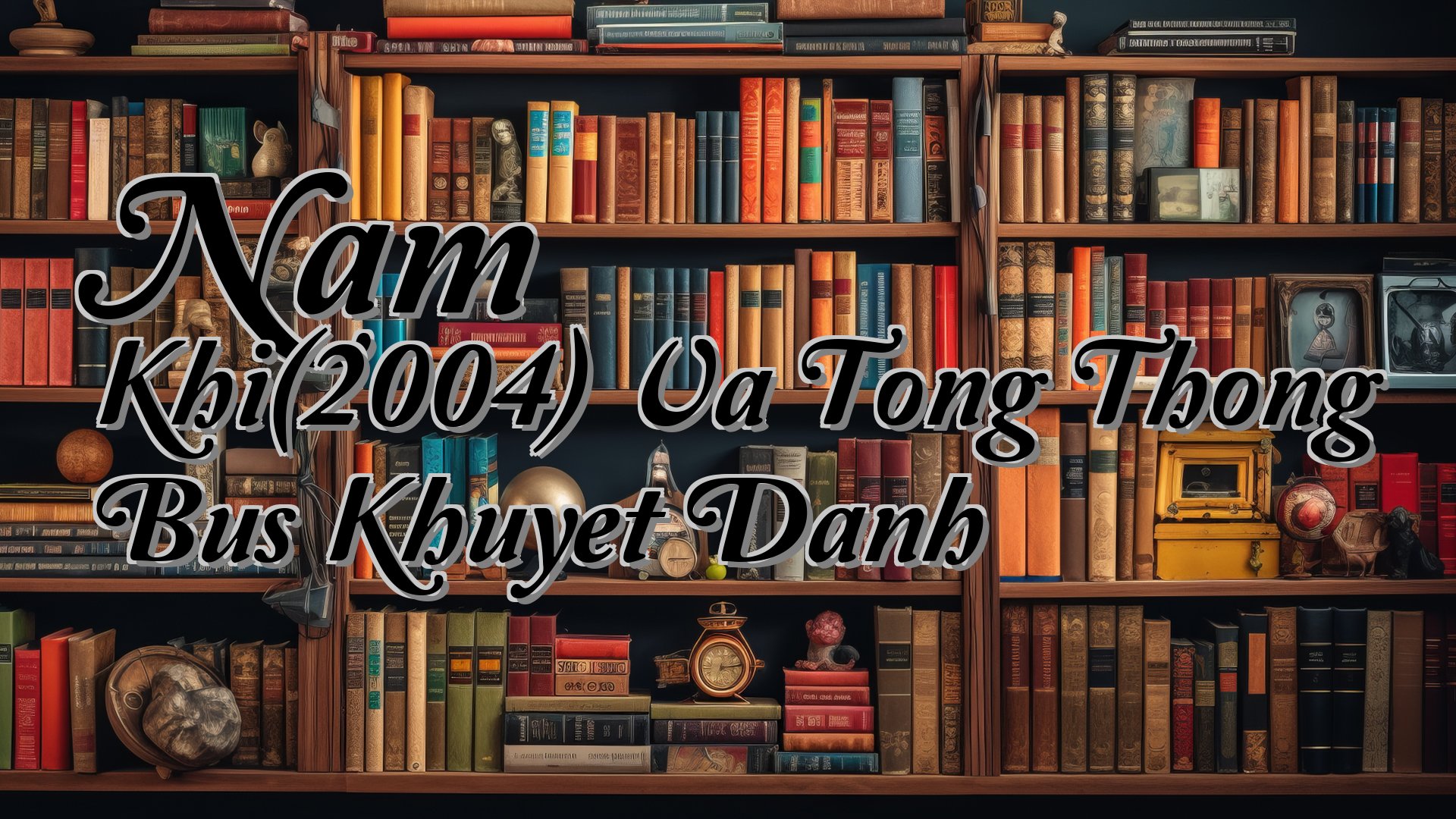 cover-Nam Khi(2004) Va Tong Thong Bus Khuyet Danh