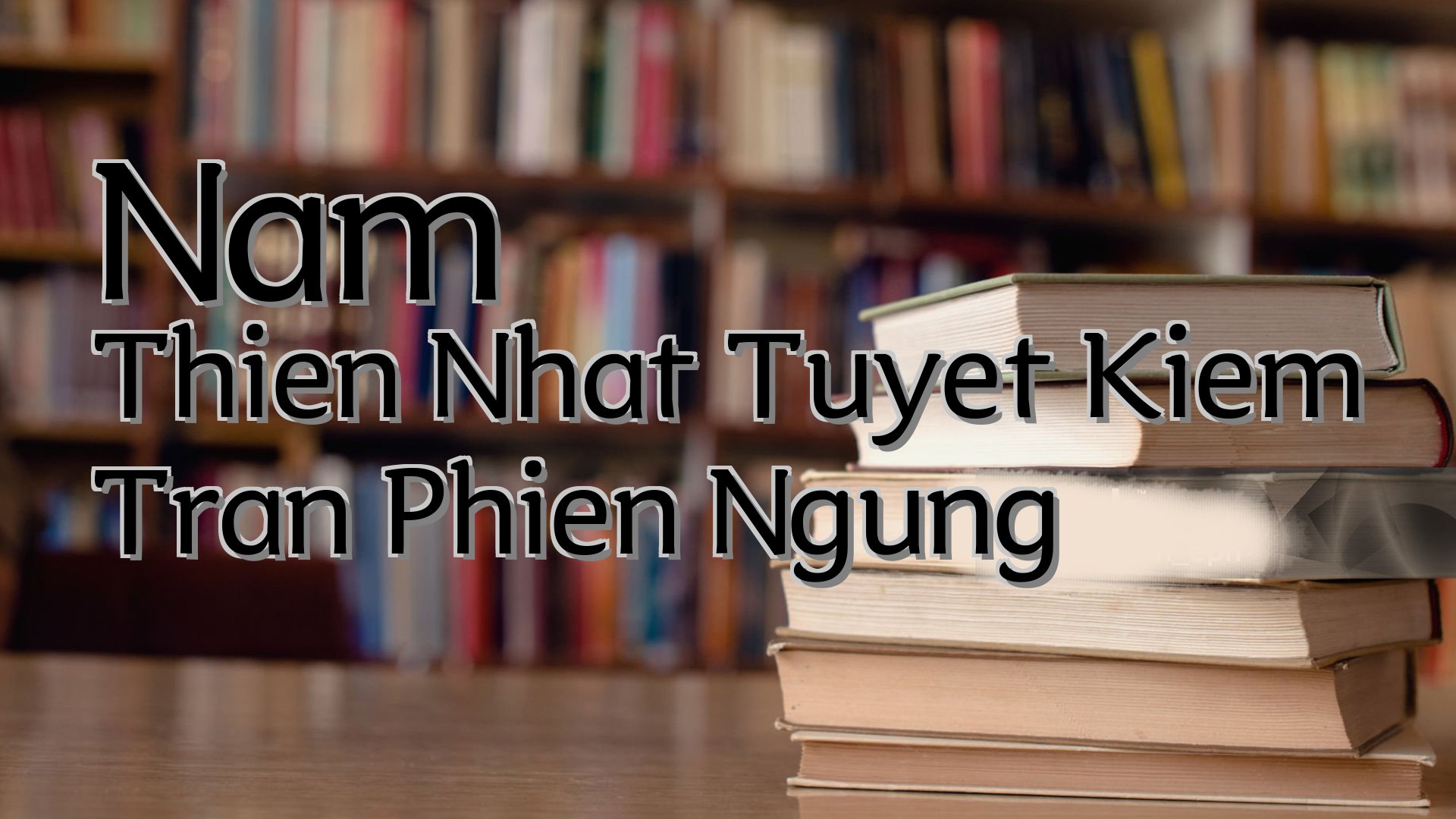 cover-Nam Thien Nhat Tuyet Kiem Tran Phien Ngung