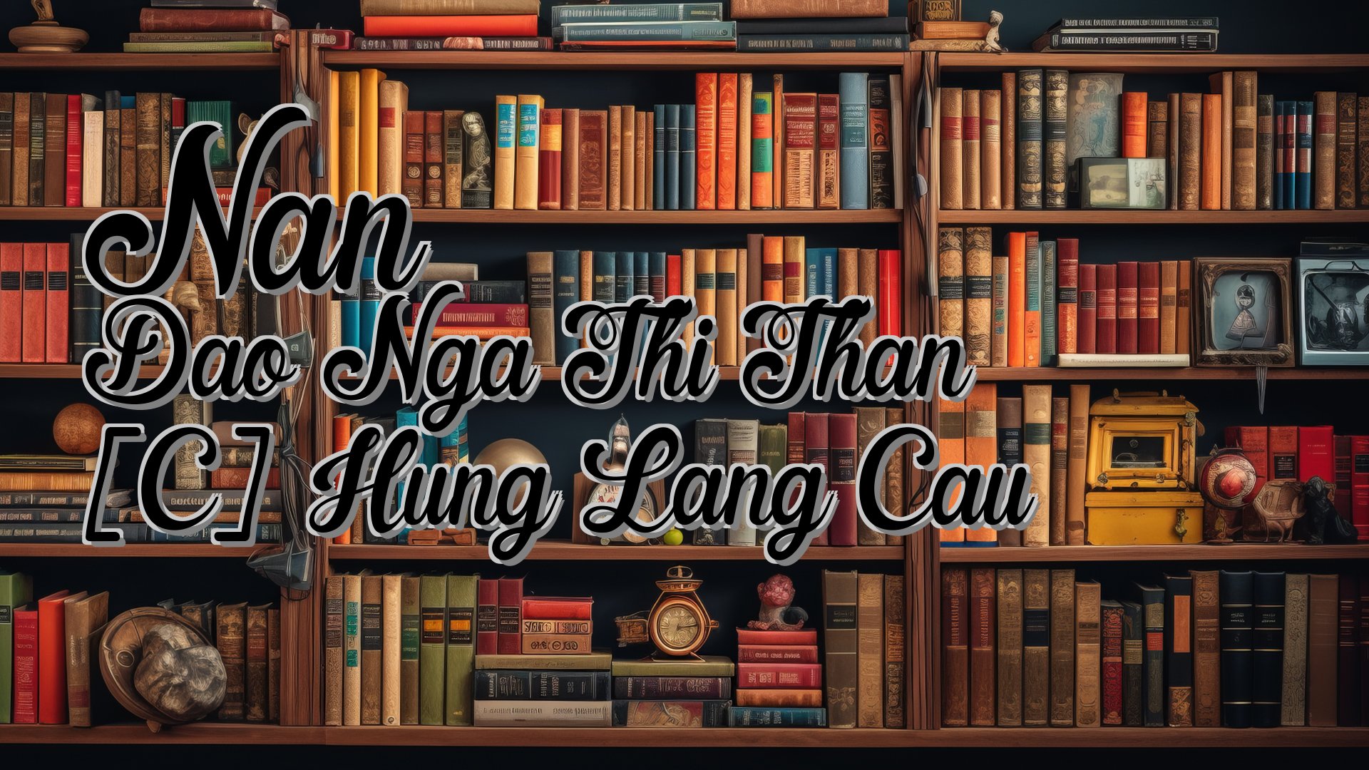 cover-Nan Dao Nga Thi Than [C] Hung Lang Cau
