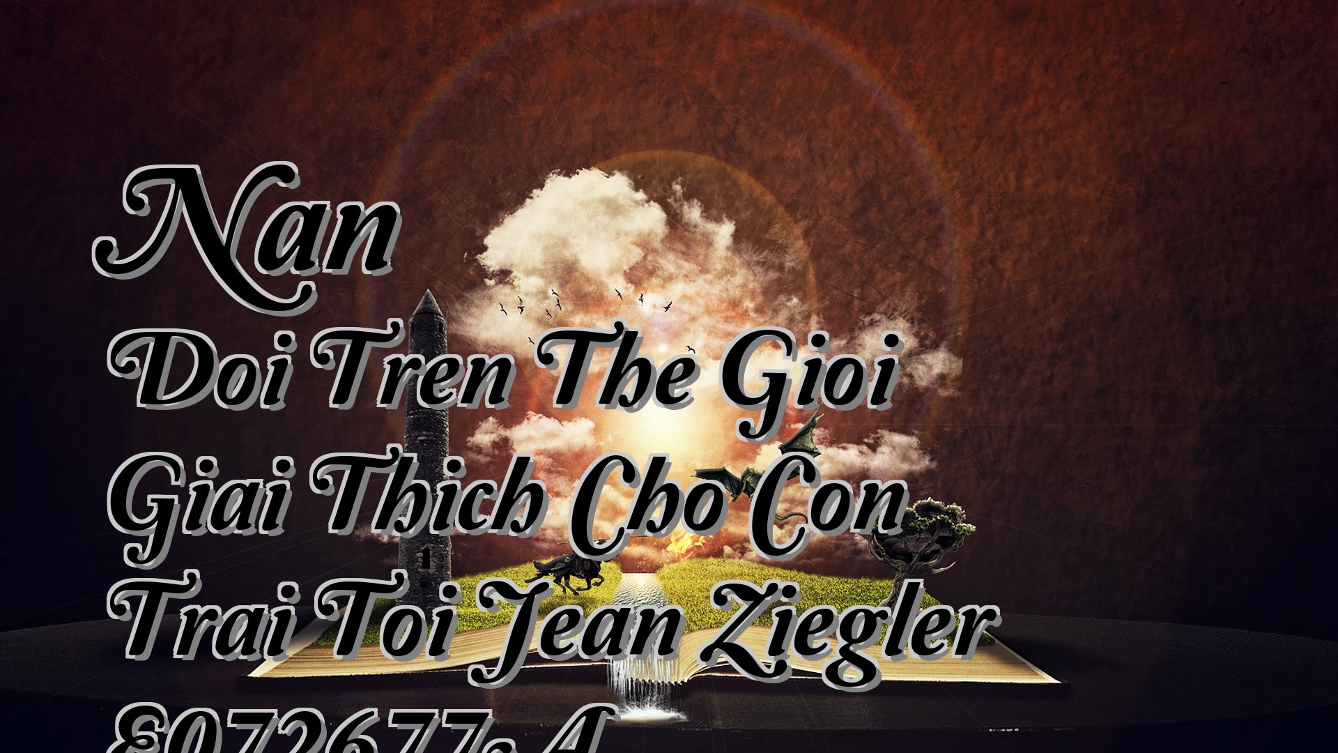 Cover image for Nan Doi Tren The Gioi Giai Thich Cho Con Trai Toi Jean Ziegler E072677A