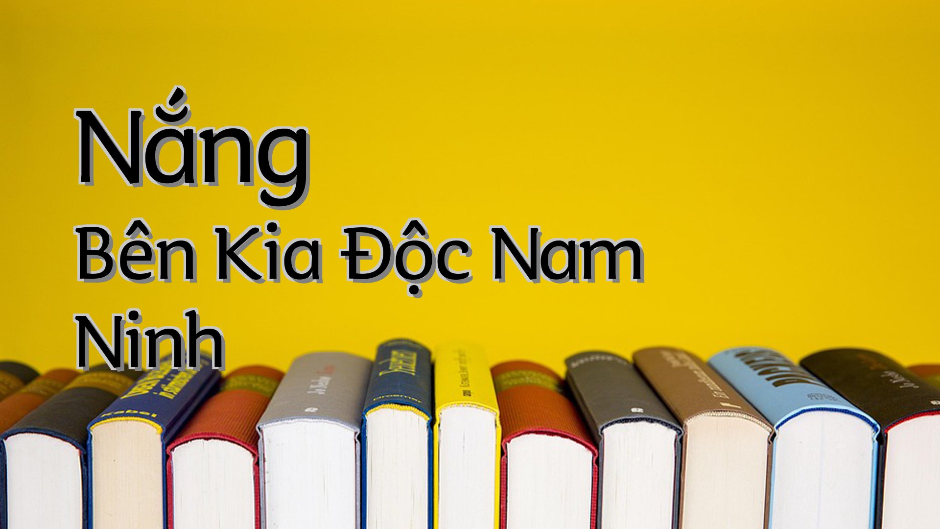 cover-Nắng Bên Kia Độc Nam Ninh