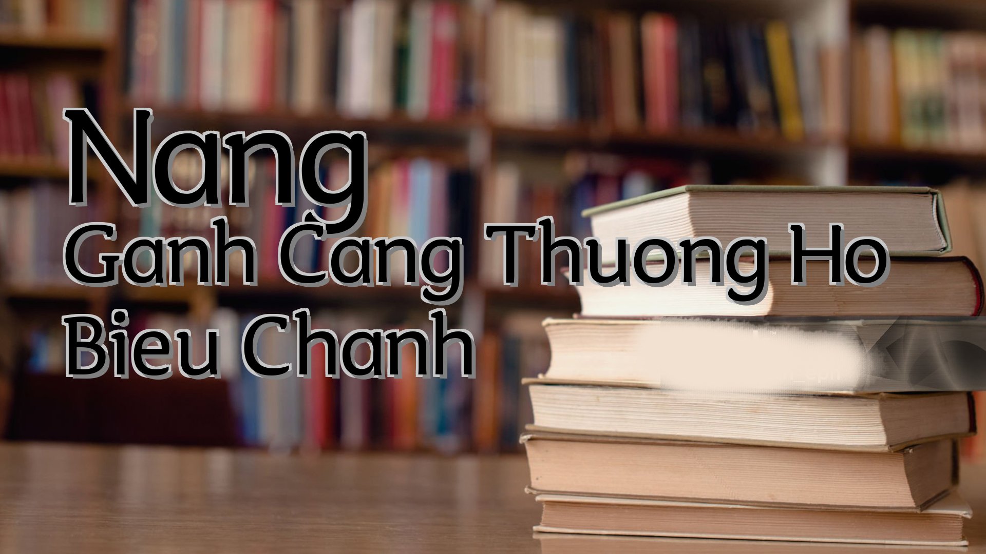 cover-Nang Ganh Cang Thuong Ho Bieu Chanh