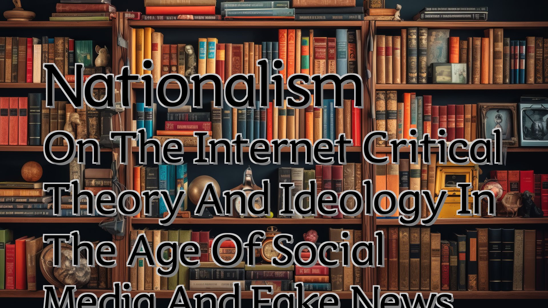 cover-Nationalism On The Internet Critical Theory And Ideology In The Age Of Social Media And Fake News (Christian Fuchs)
