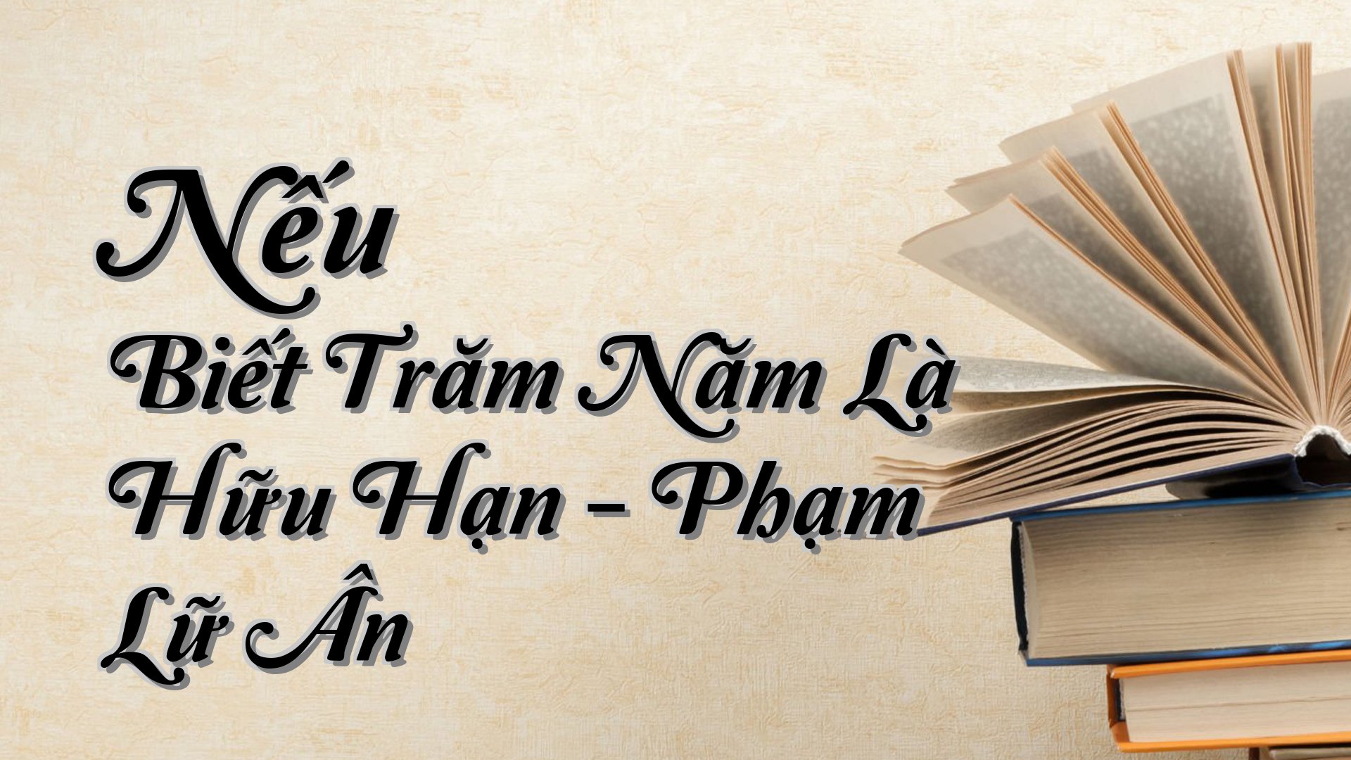 cover-Nếu Biết Trăm Năm Là Hữu Hạn - Phạm Lữ Ân