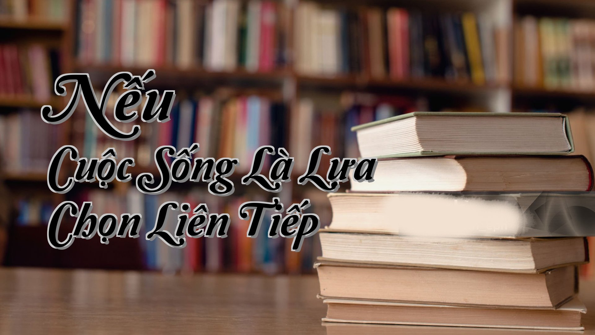 cover-Nếu Cuộc Sống Là Lựa Chọn Liên Tiếp