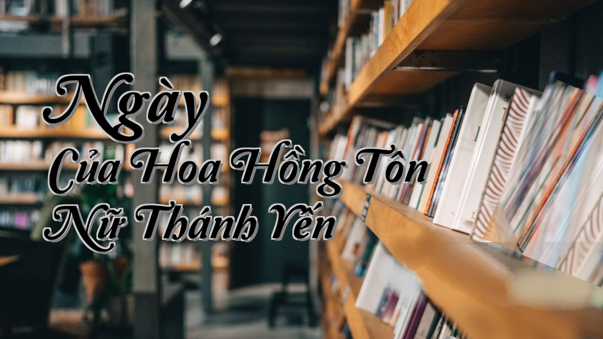 cover-Ngày Của Hoa Hồng Tôn Nữ Thánh Yến