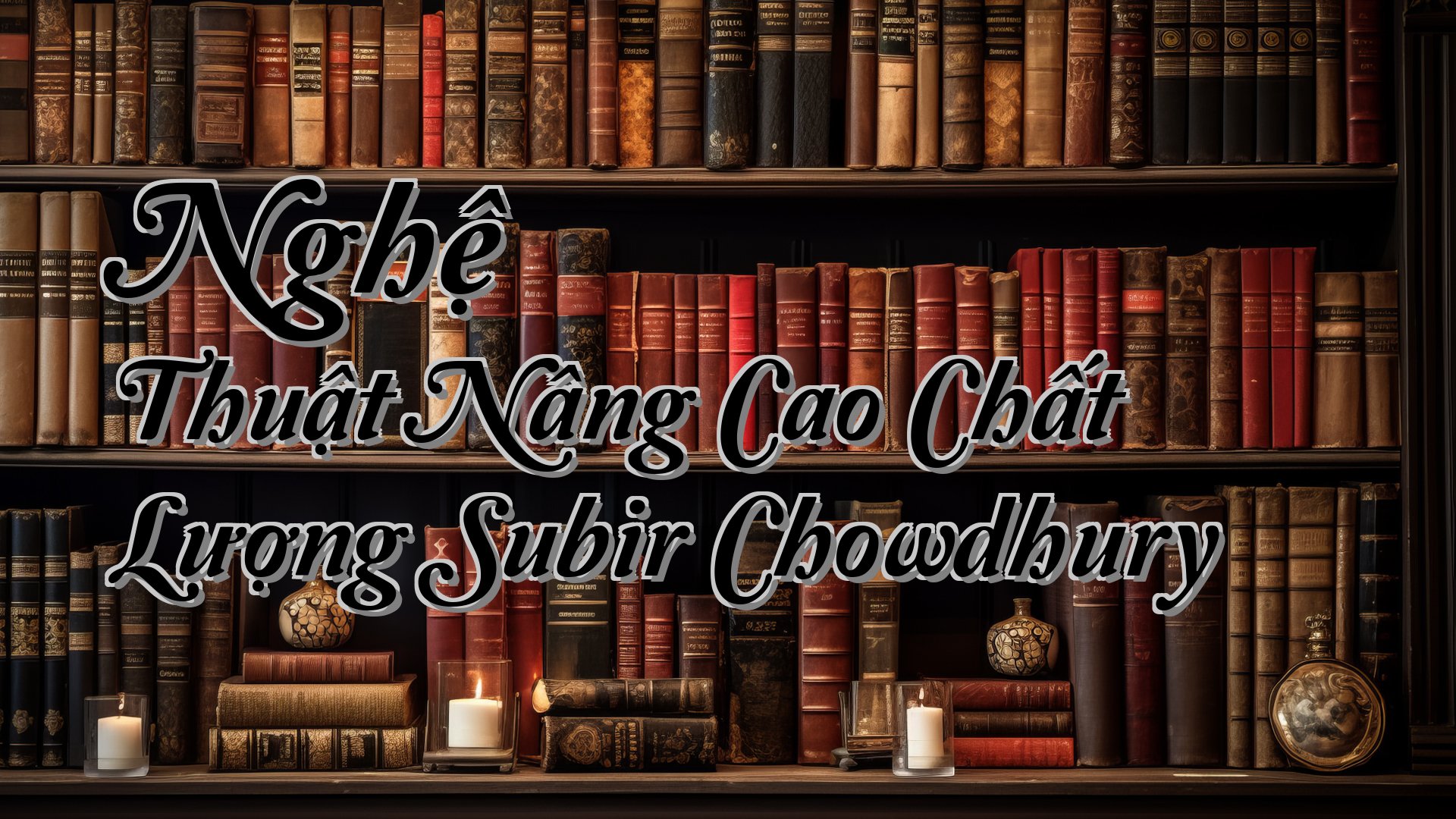 cover-Nghệ Thuật Nâng Cao Chất Lượng Subir Chowdhury