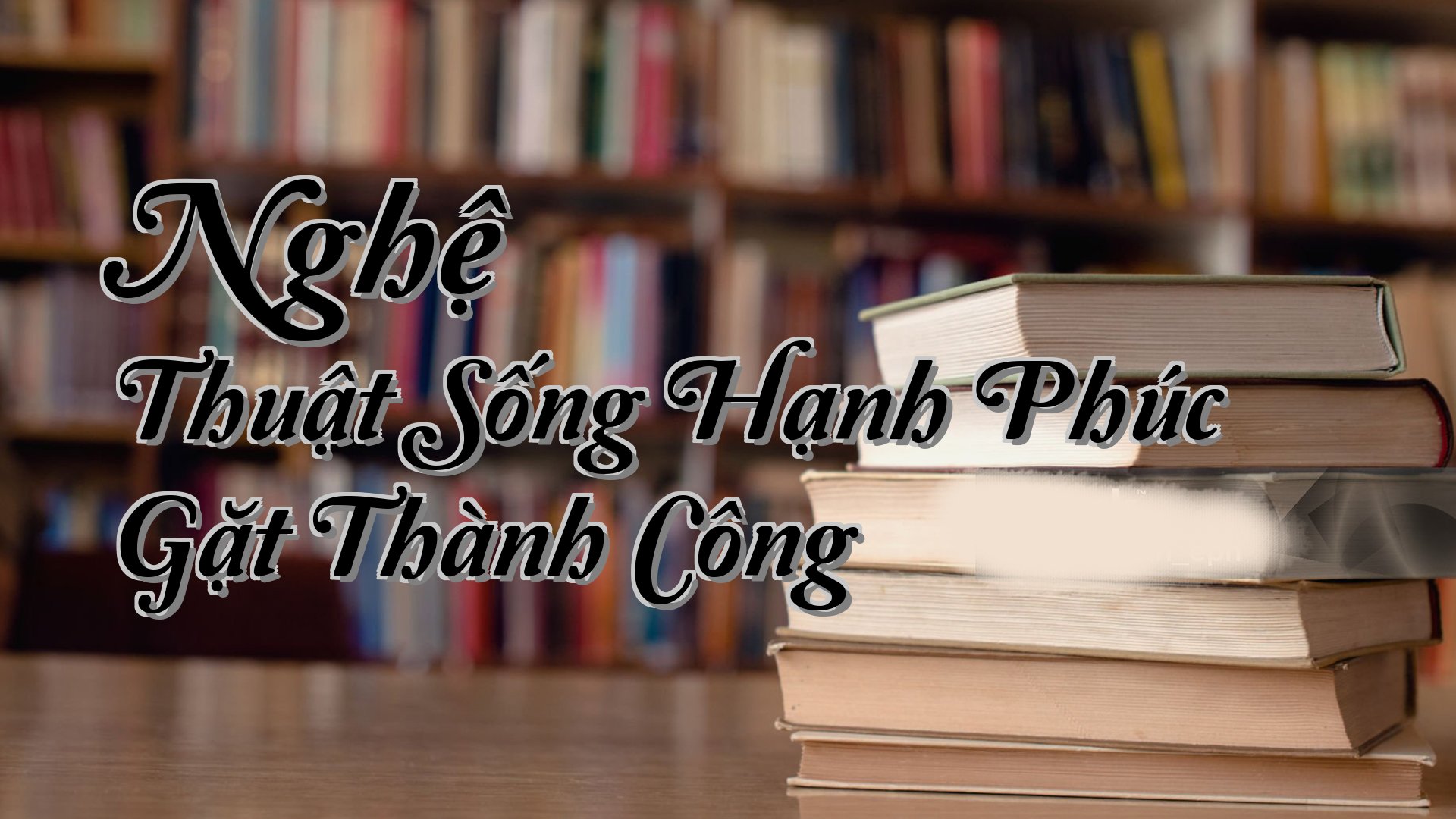 Cover image for Nghệ Thuật Sống Hạnh Phúc Gặt Thành Công