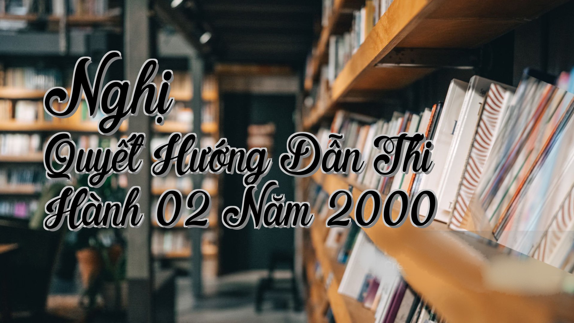 cover-Nghị Quyết Hướng Dẫn Thi Hành 02 Năm 2000