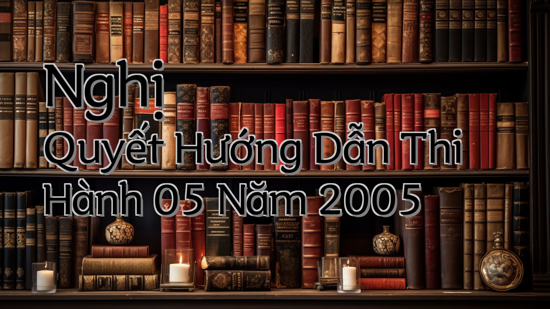 cover-Nghị Quyết Hướng Dẫn Thi Hành 05 Năm 2005