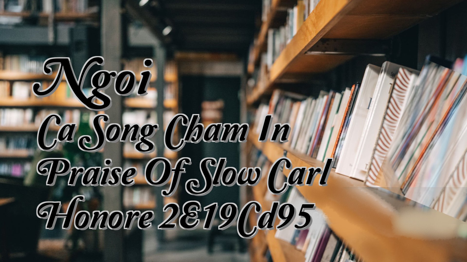 cover-Ngoi Ca Song Cham In Praise Of Slow Carl Honore 2E19Cd95