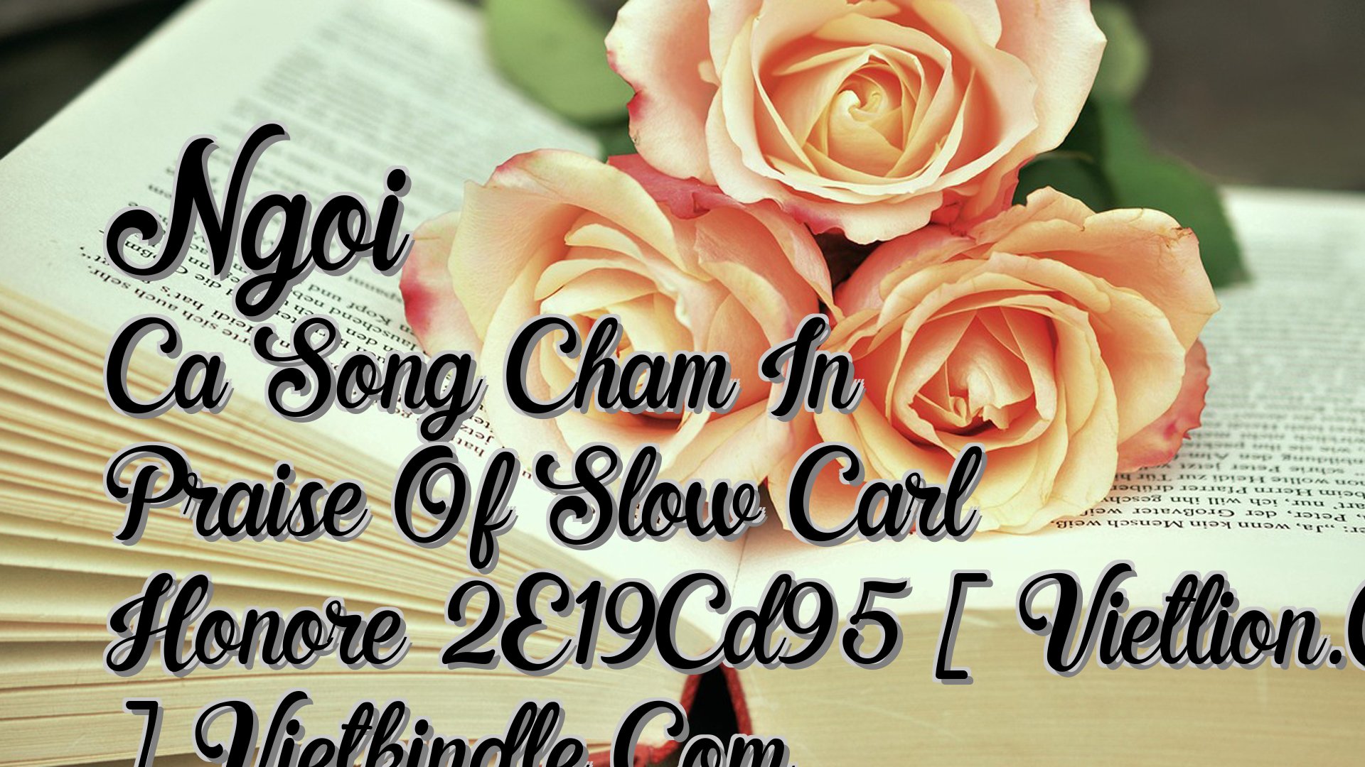 Cover image for Ngoi Ca Song Cham In Praise Of Slow Carl Honore 2E19Cd95 [ Vietlion.Com ] Vietkindle.Com