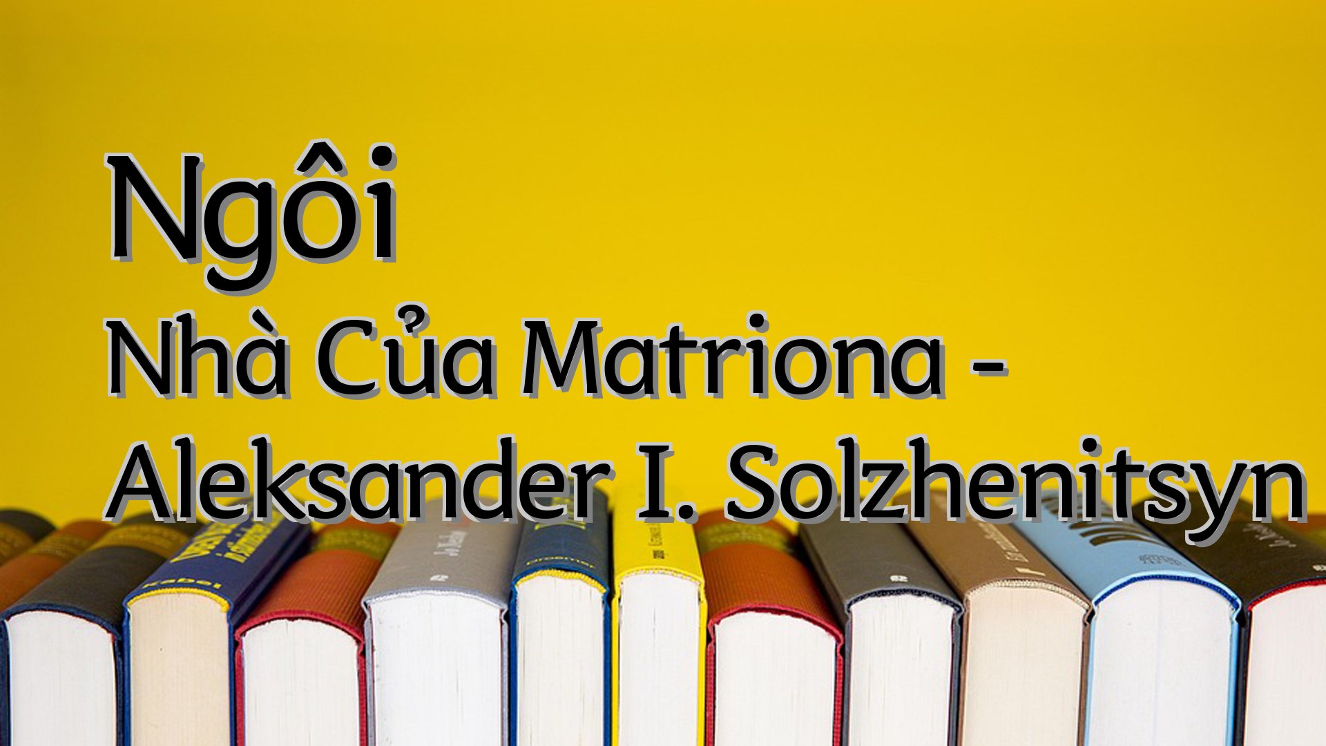 cover-Ngôi Nhà Của Matriona - Aleksander I. Solzhenitsyn