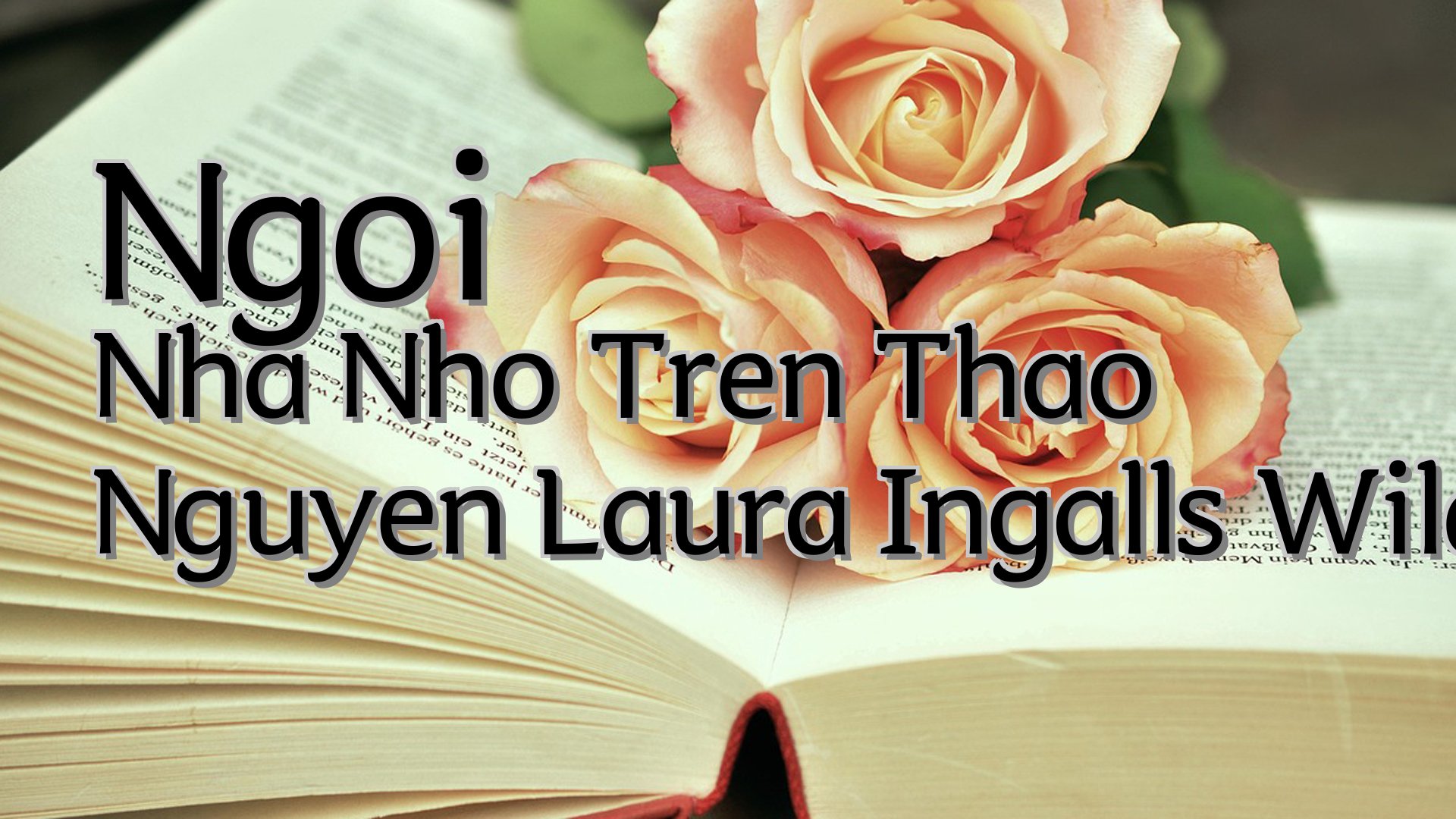 cover-Ngoi Nha Nho Tren Thao Nguyen Laura Ingalls Wilder